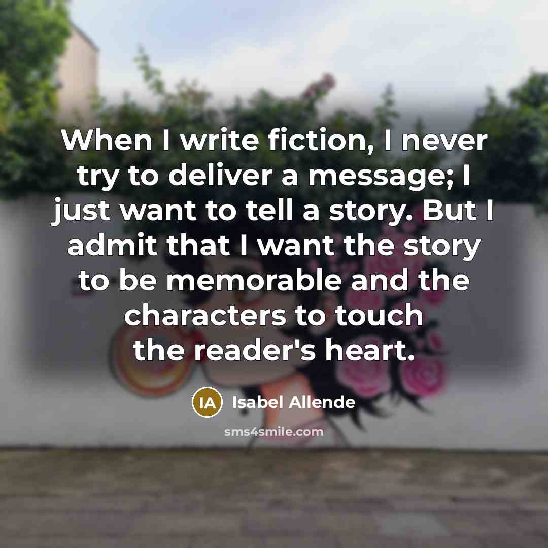 “When I write fiction, I never try to deliver a…” quote by Isabel Allende