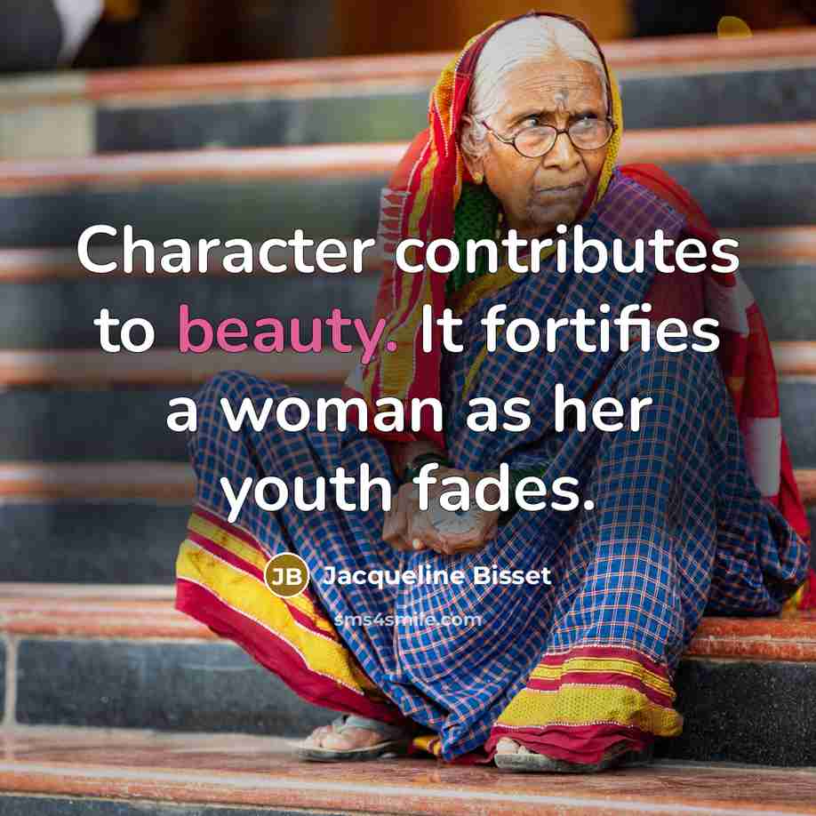 “Character contributes to beauty. It fortifies a woman as her…” quote by Jacqueline Bisset