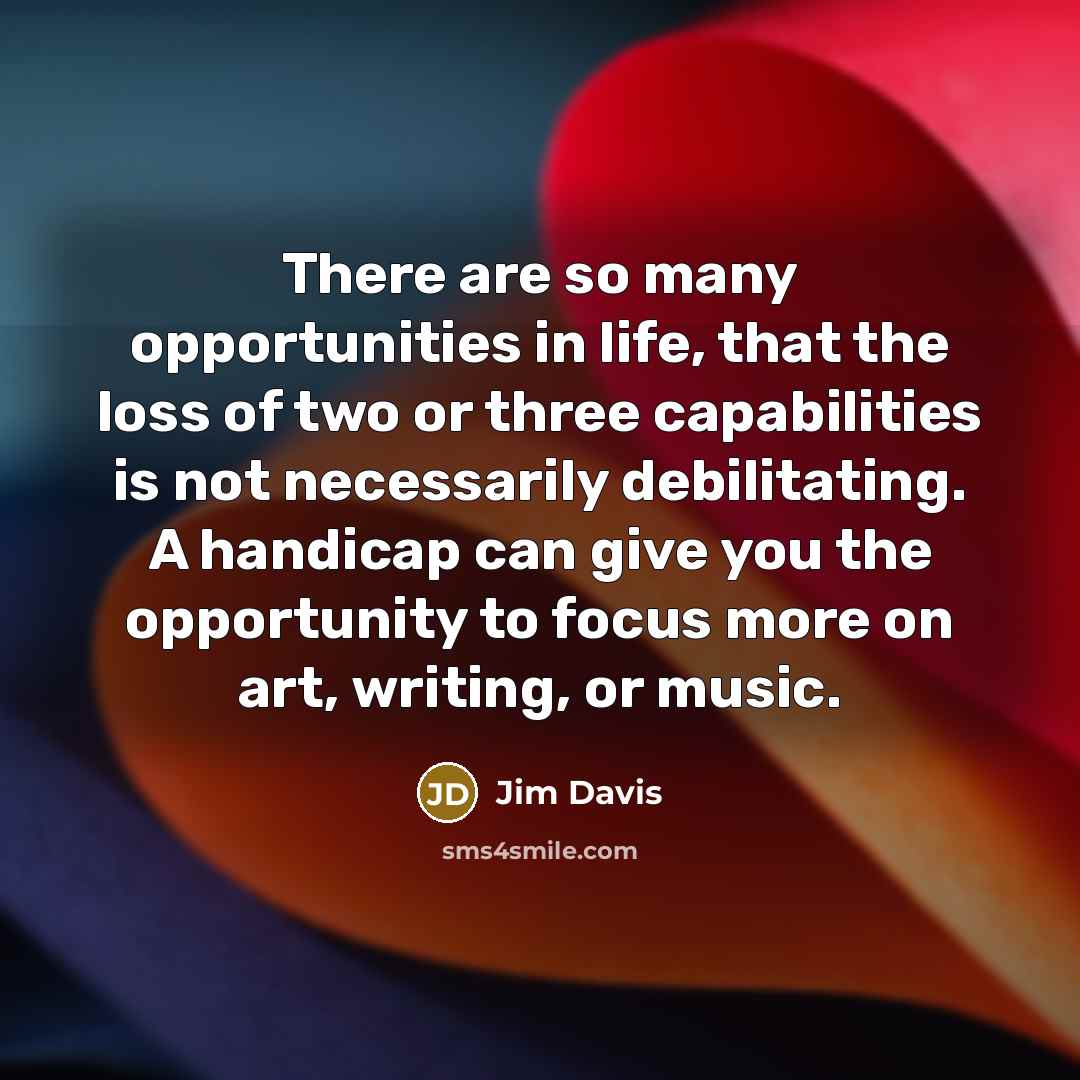 “There are so many opportunities in life, that the loss…” quote by Jim Davis