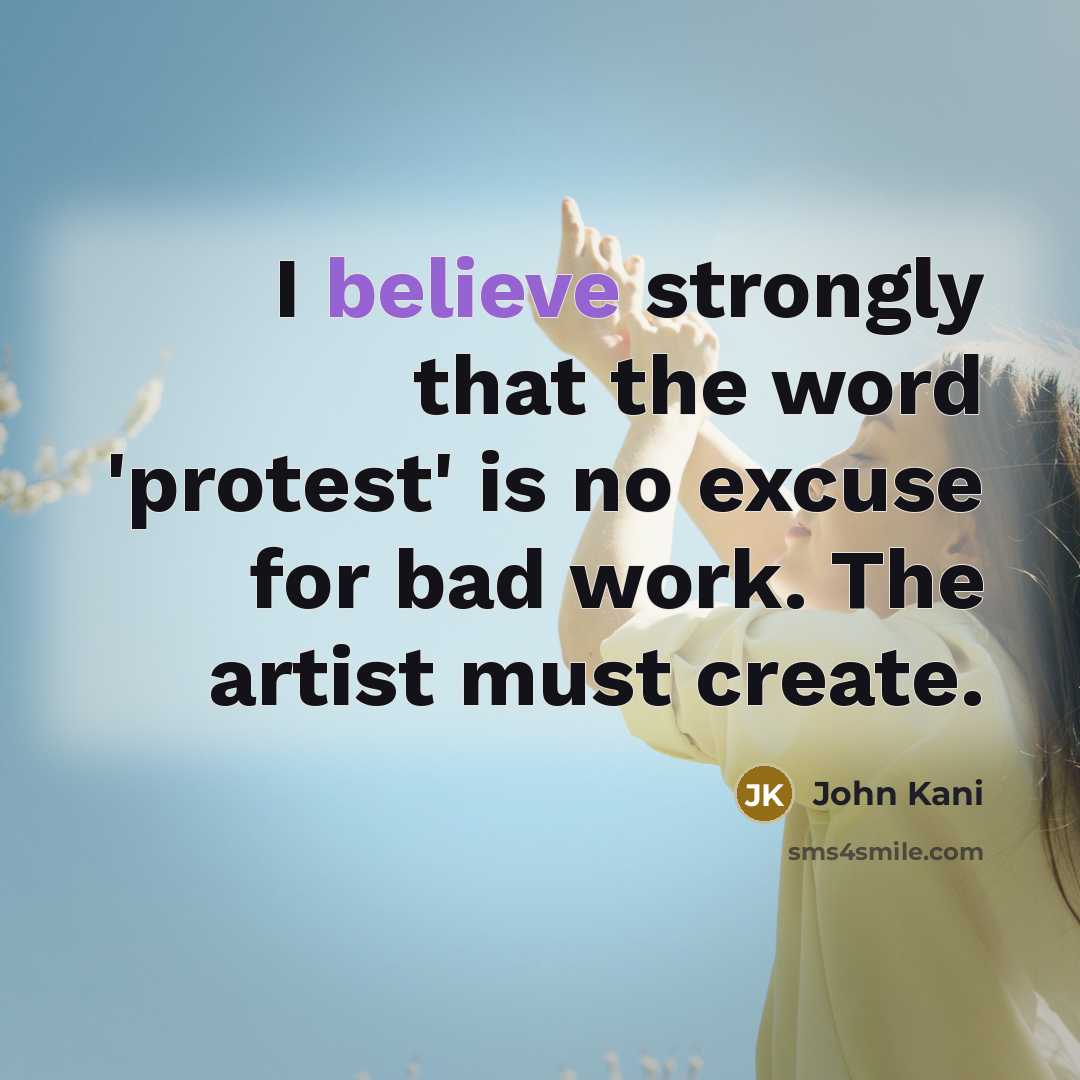 “I believe strongly that the word 'protest' is no excuse…” quote by John Kani