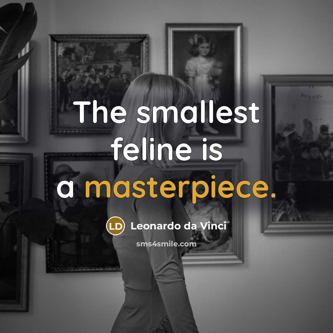 “The smallest feline is a masterpiece.” quote by Leonardo da Vinci