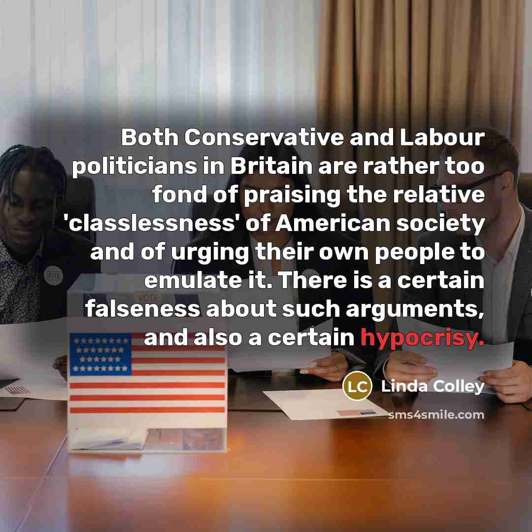 “Both Conservative and Labour politicians in Britain are rather too…” quote by Linda Colley