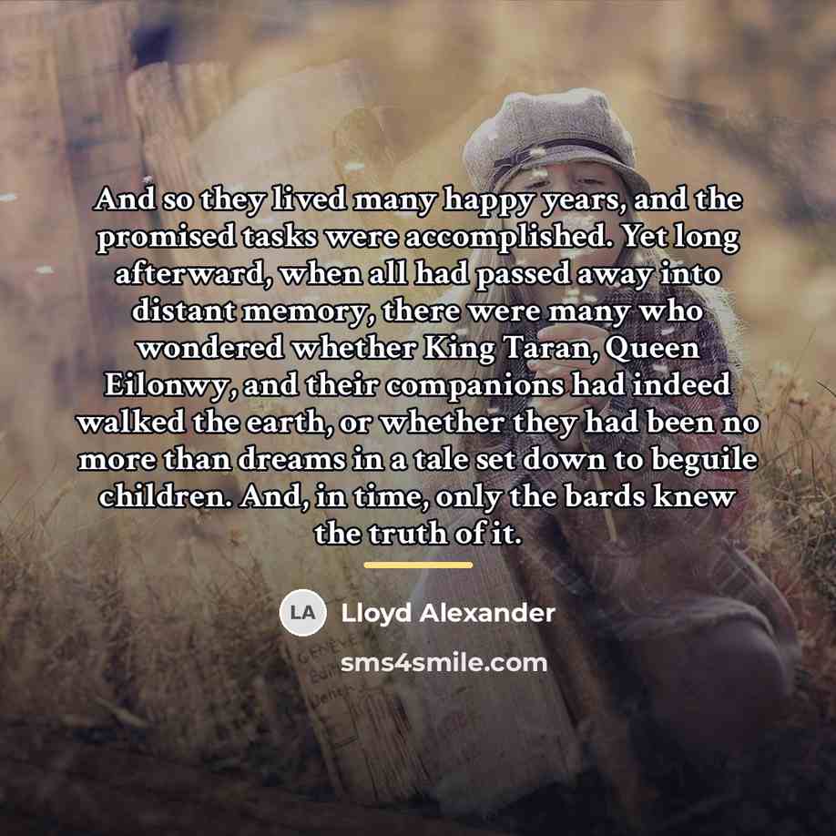 “And so they lived many happy years, and the promised…” quote by Lloyd Alexander