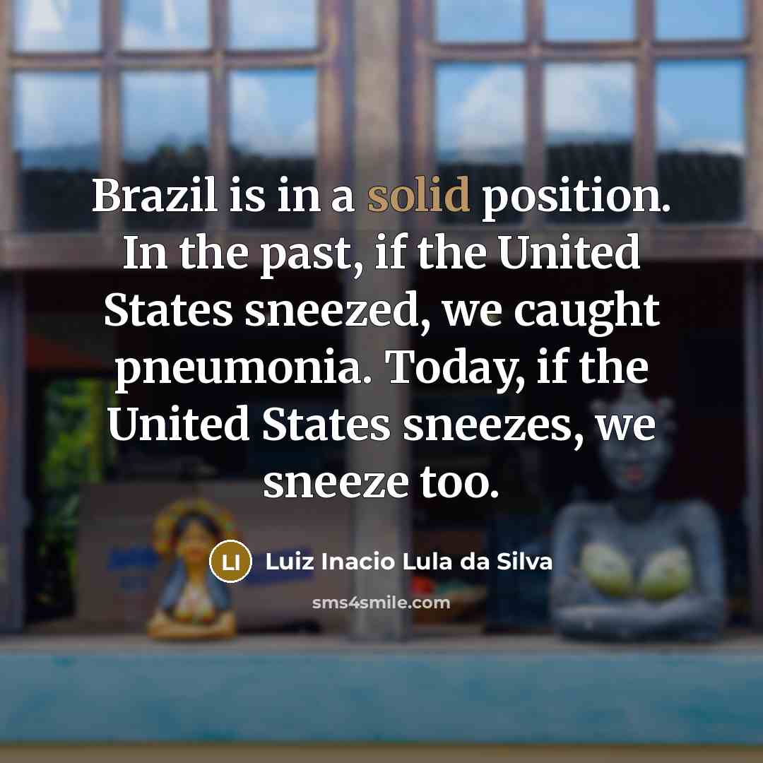 “Brazil is in a solid position. In the past, if…” quote by Luiz Inacio Lula da Silva