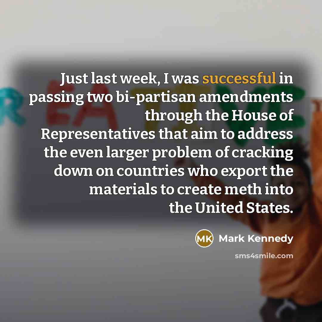 “Just last week, I was successful in passing two bi-partisan…” quote by Mark Kennedy