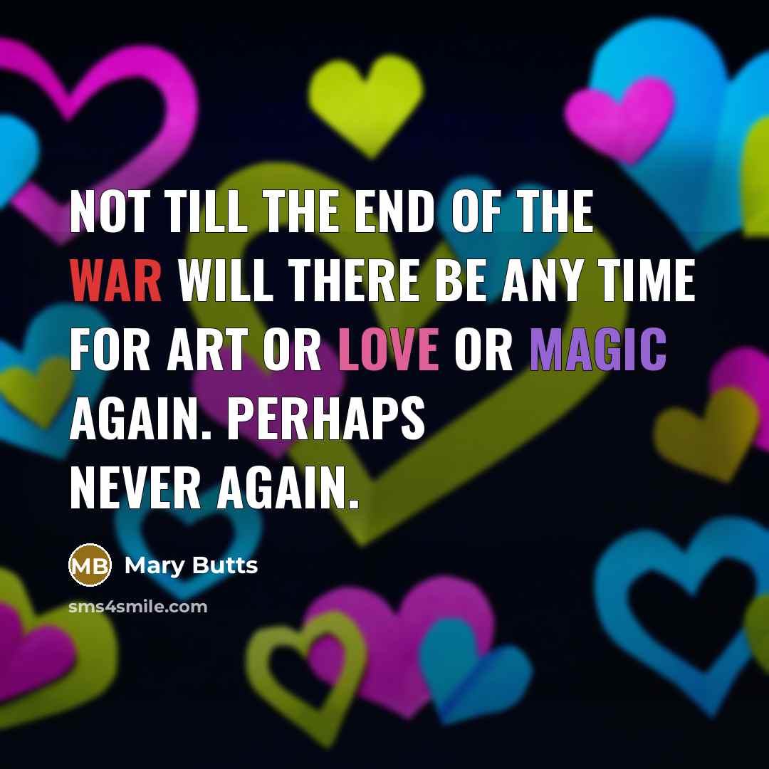 “Not till the end of the war will there be…” quote by Mary Butts