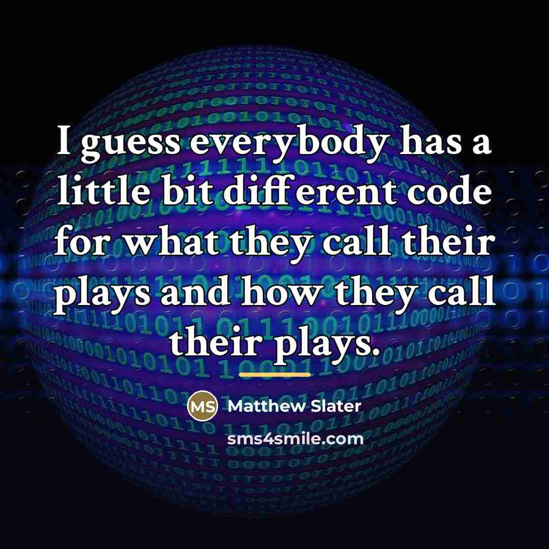 “I guess everybody has a little bit different code for…” quote by Matthew Slater
