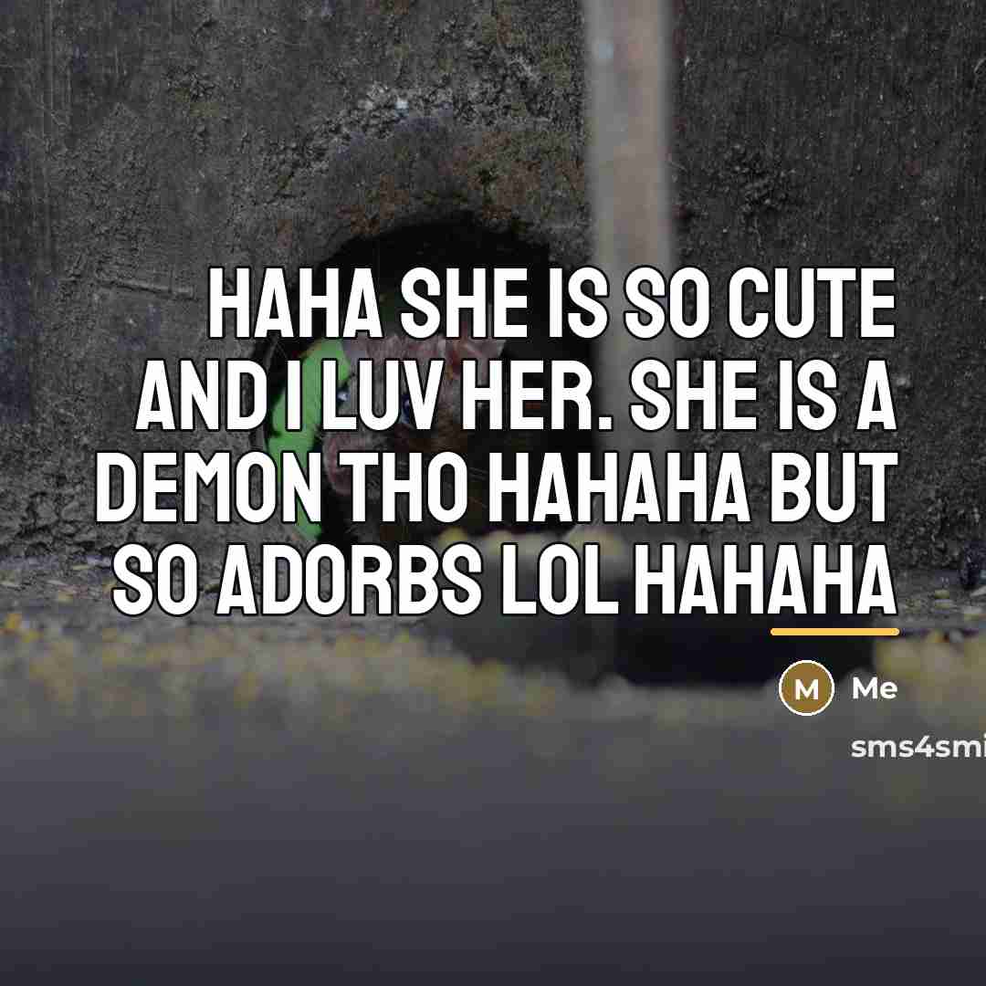“Haha she is so cute and I luv her. she…” quote by Me