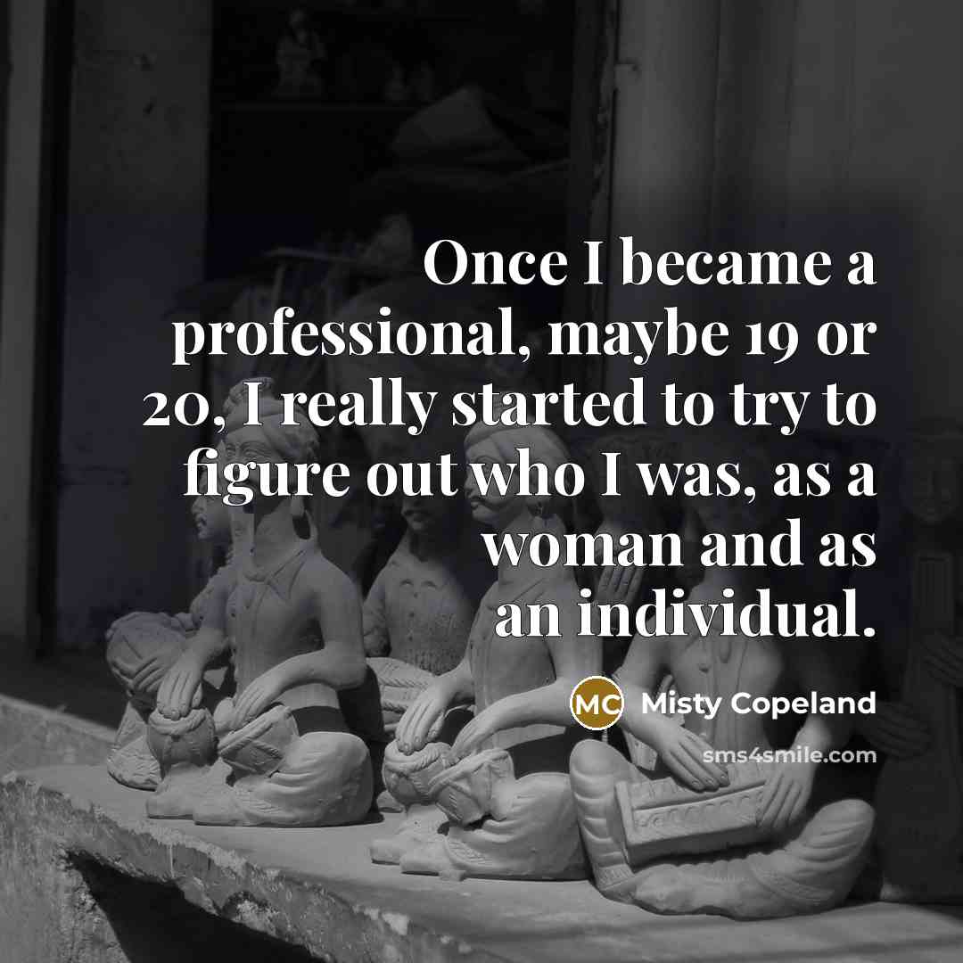 “Once I became a professional, maybe 19 or 20, I…” quote by Misty Copeland