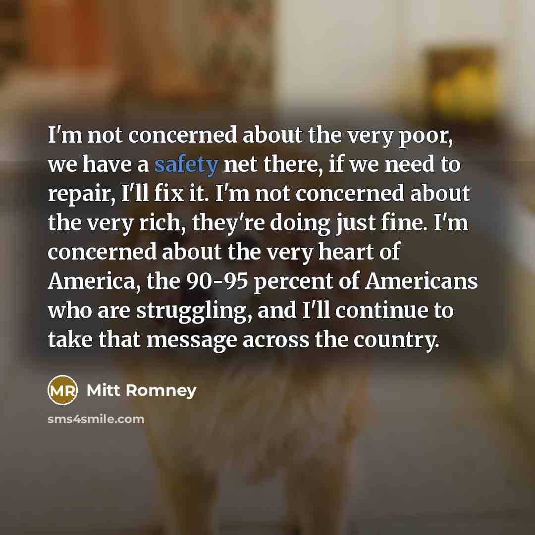 “I'm not concerned about the very poor, we have a…” quote by Mitt Romney