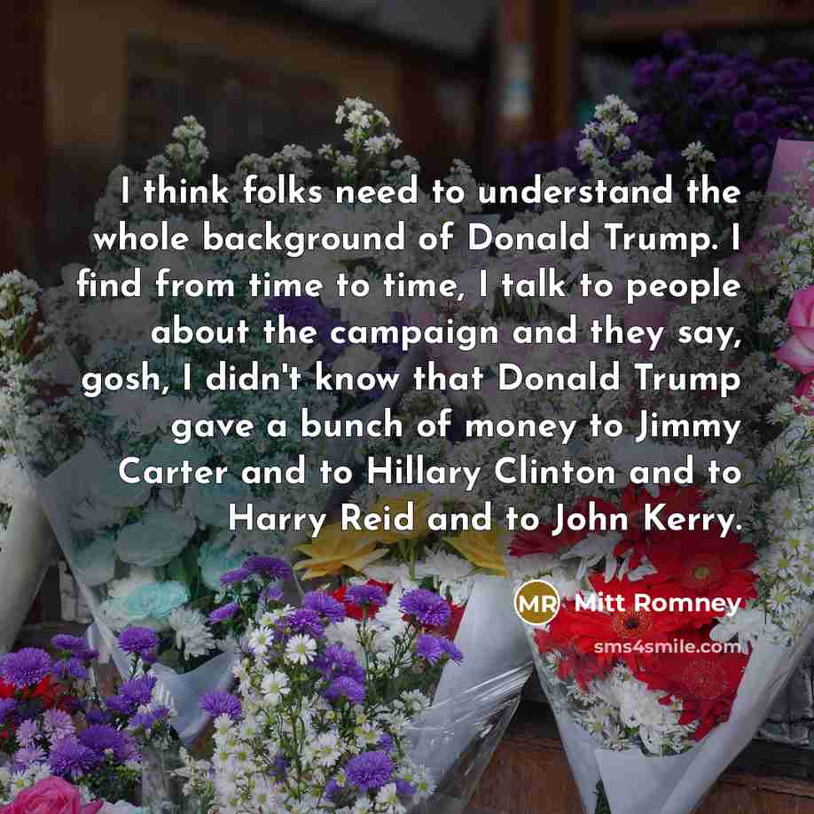 “I think folks need to understand the whole background of…” quote by Mitt Romney