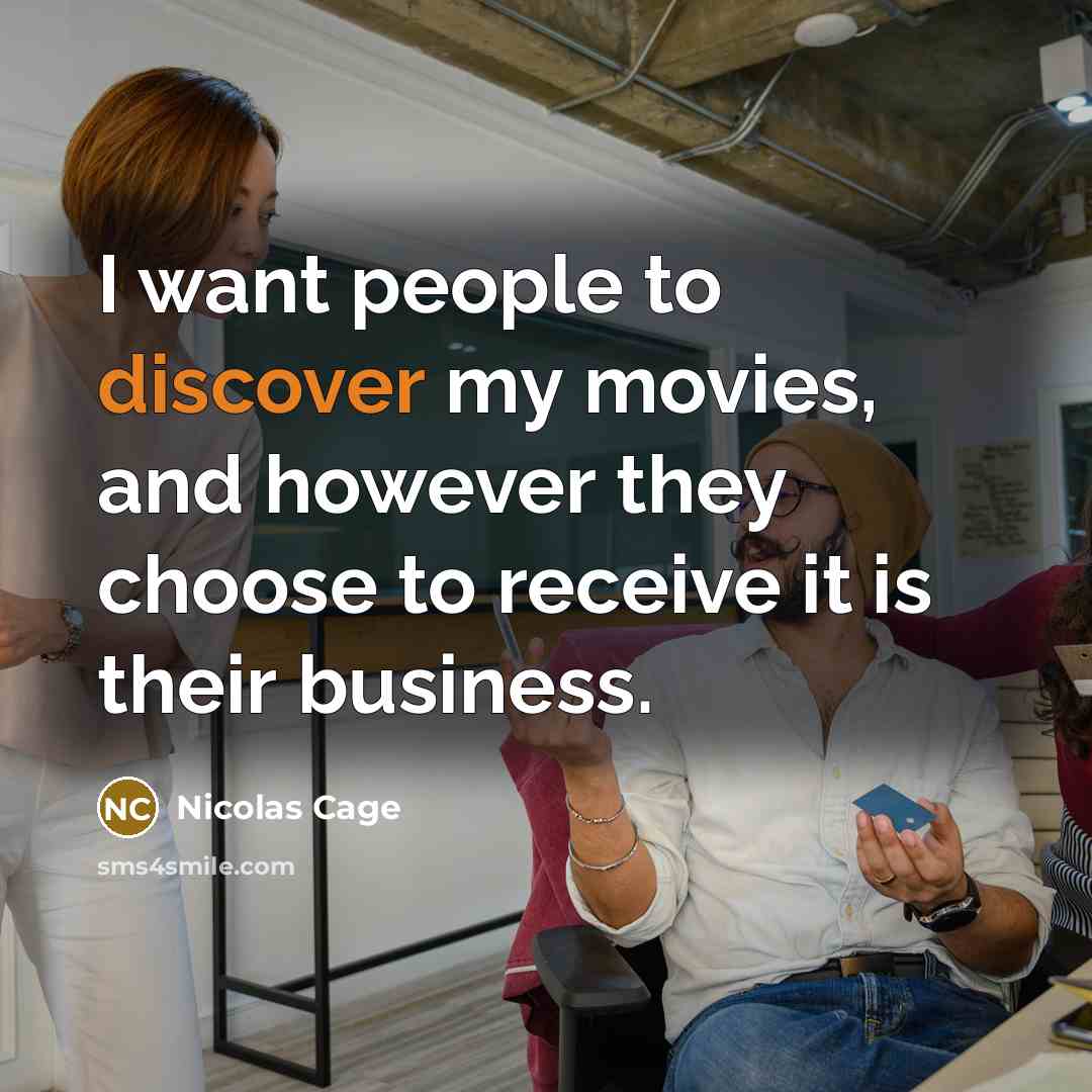 “I want people to discover my movies, and however they…” quote by Nicolas Cage