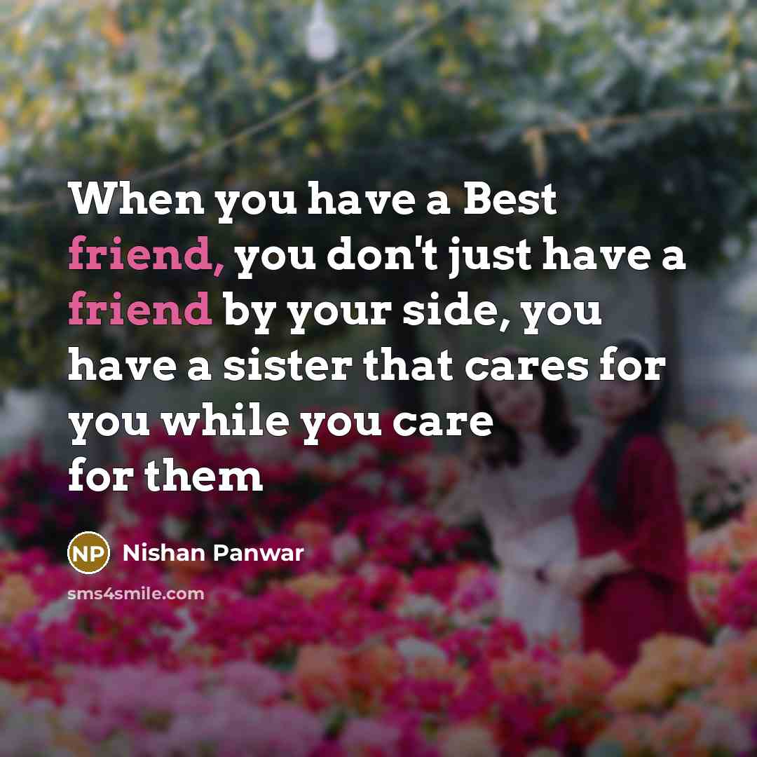 “When you have a Best friend, you don't just have…” quote by Nishan Panwar