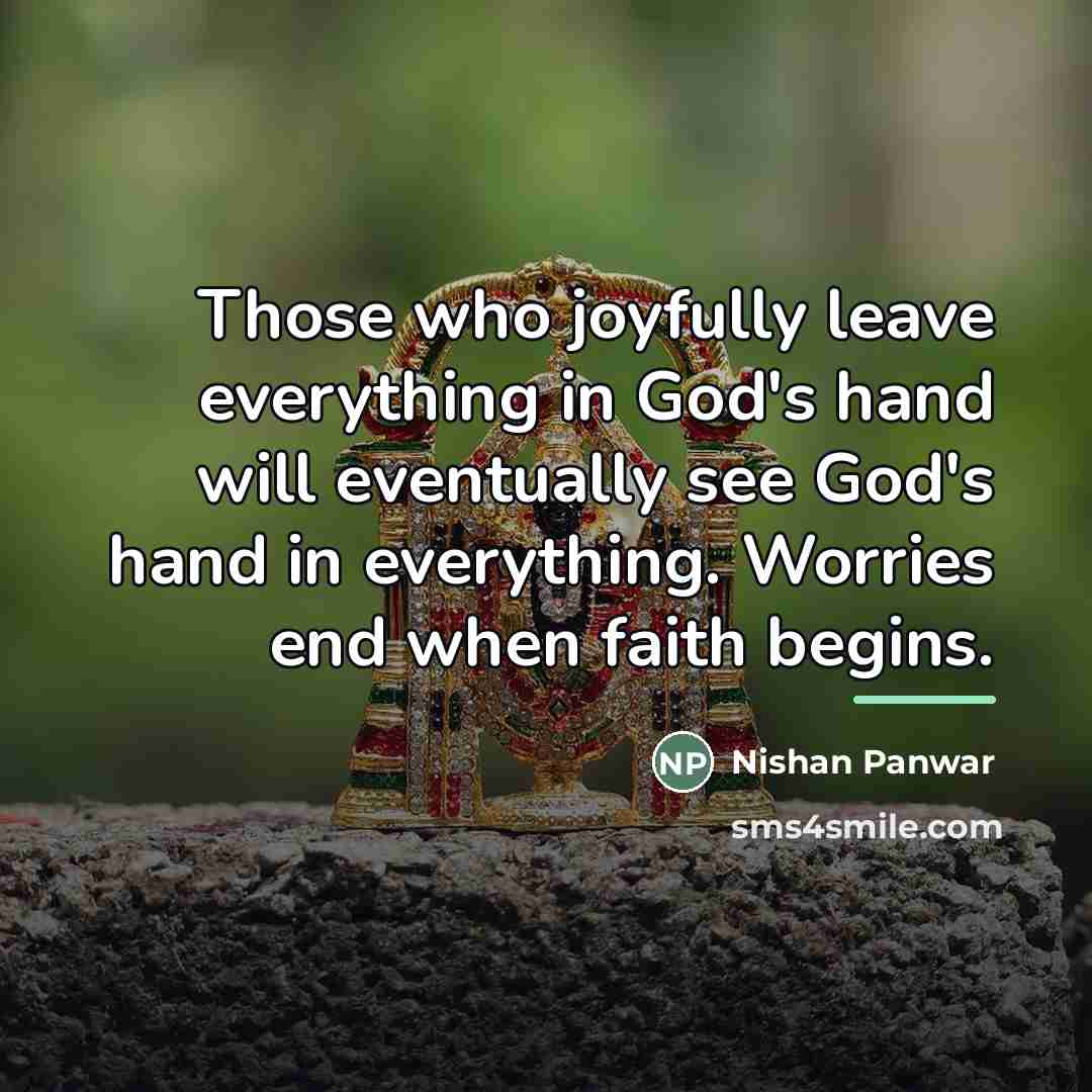 “Those who joyfully leave everything in God's hand will eventually…” quote by Nishan Panwar