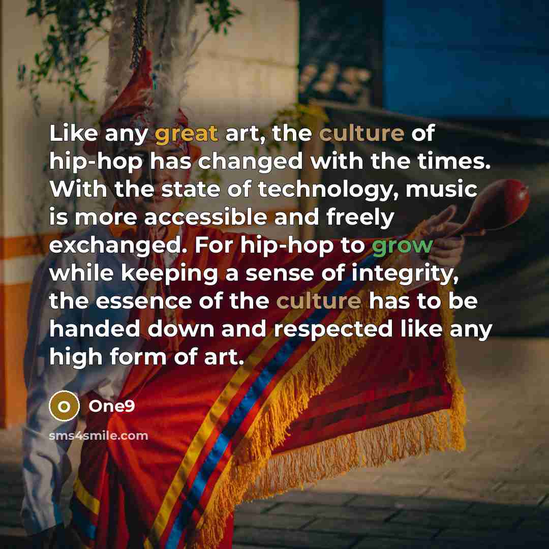 “Like any great art, the culture of hip-hop has changed…” quote by One9