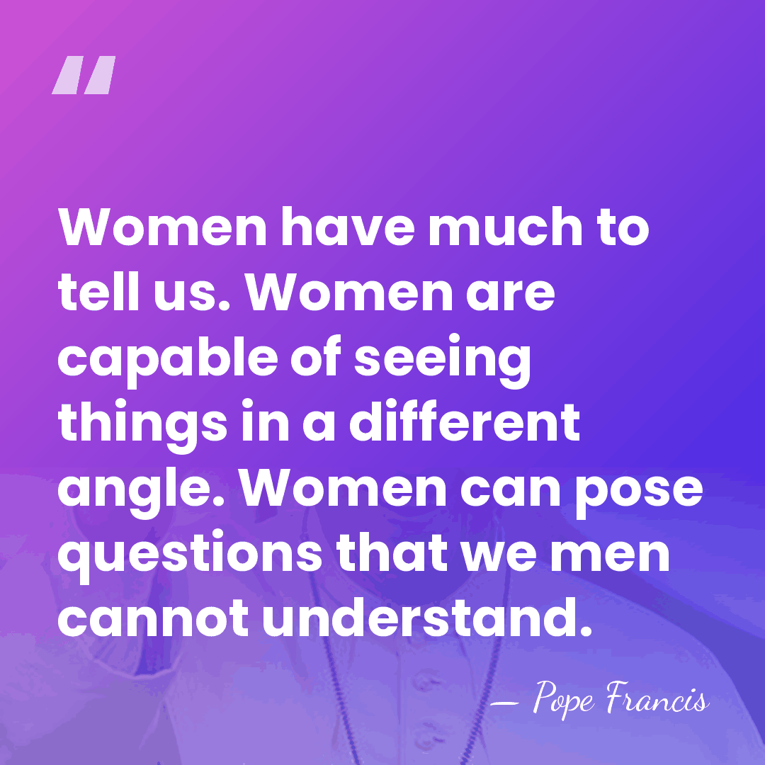Women have much to tell us. Women are capable of seeing things&hellip; - Pope Francis