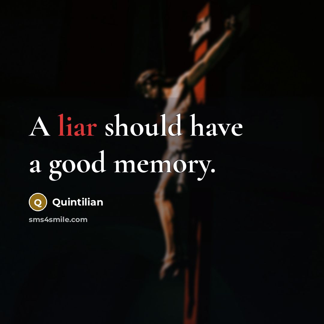 “A liar should have a good memory.…” quote by Quintilian