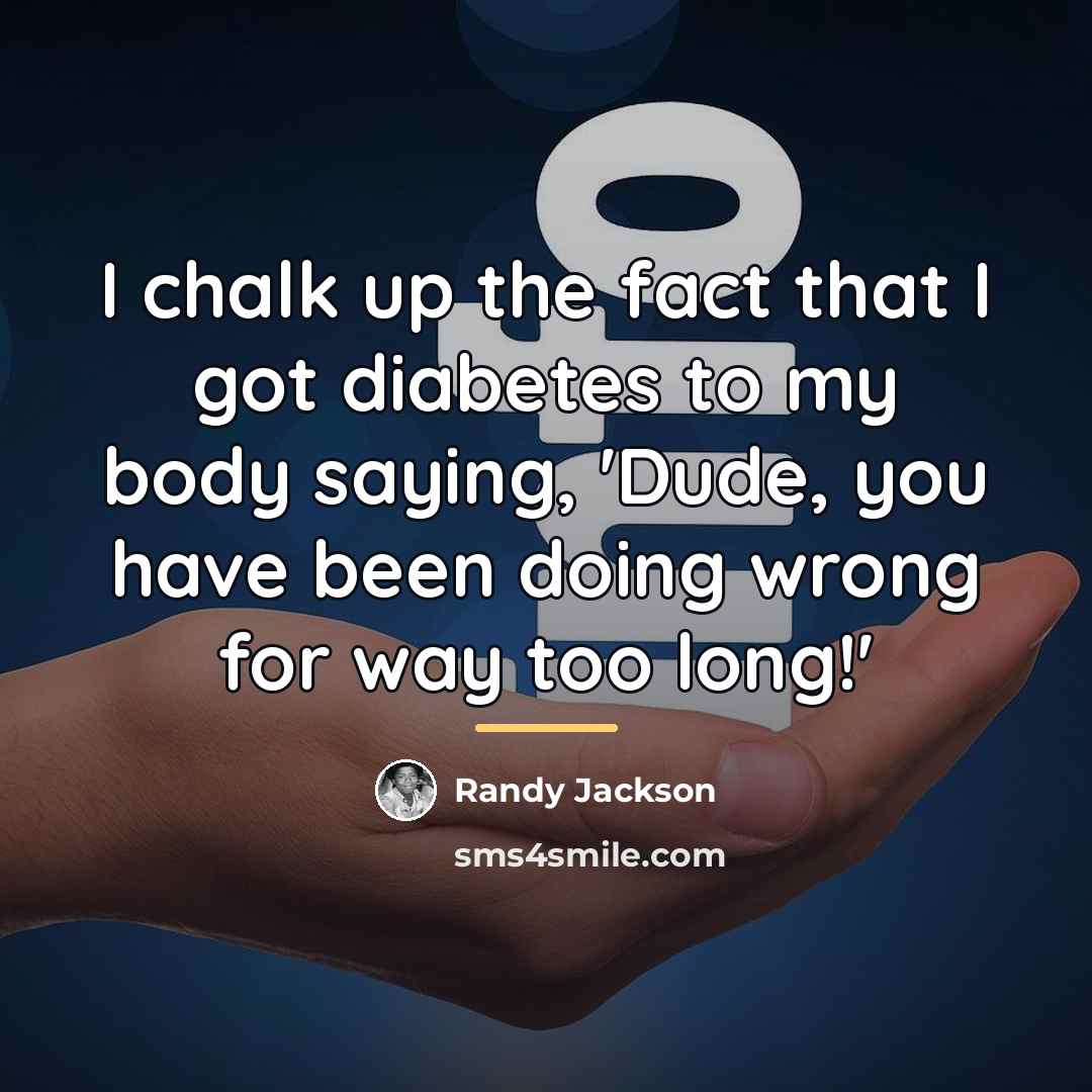 “I chalk up the fact that I got diabetes to…” quote by Randy Jackson