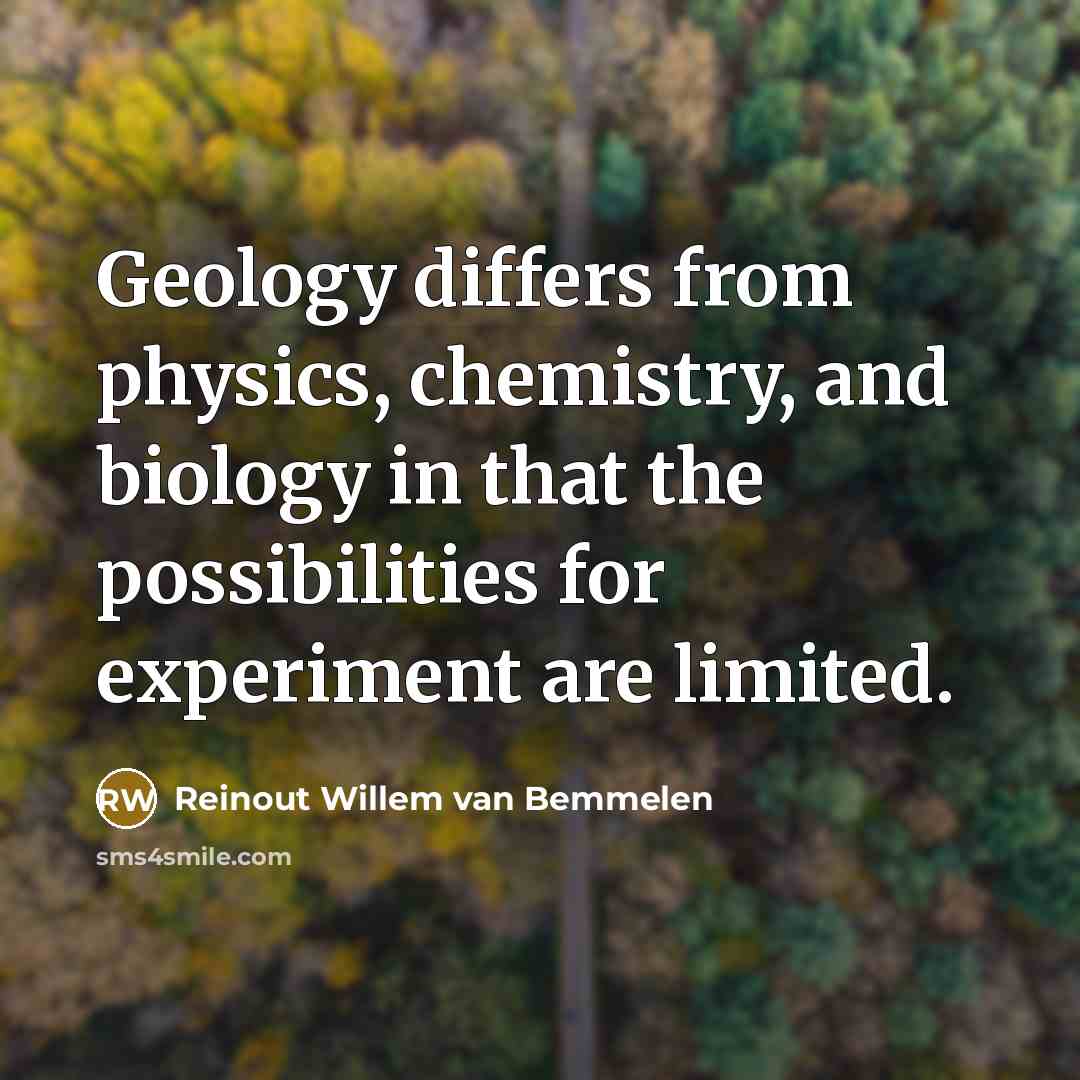 “Geology differs from physics, chemistry, and biology in that the…” quote by Reinout Willem van Bemmelen