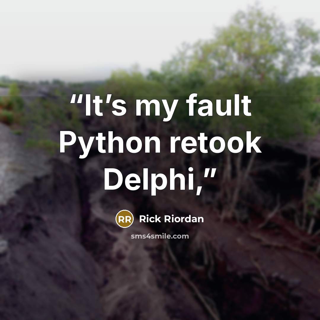 “It’s my fault Python retook Delphi,” quote by Rick Riordan