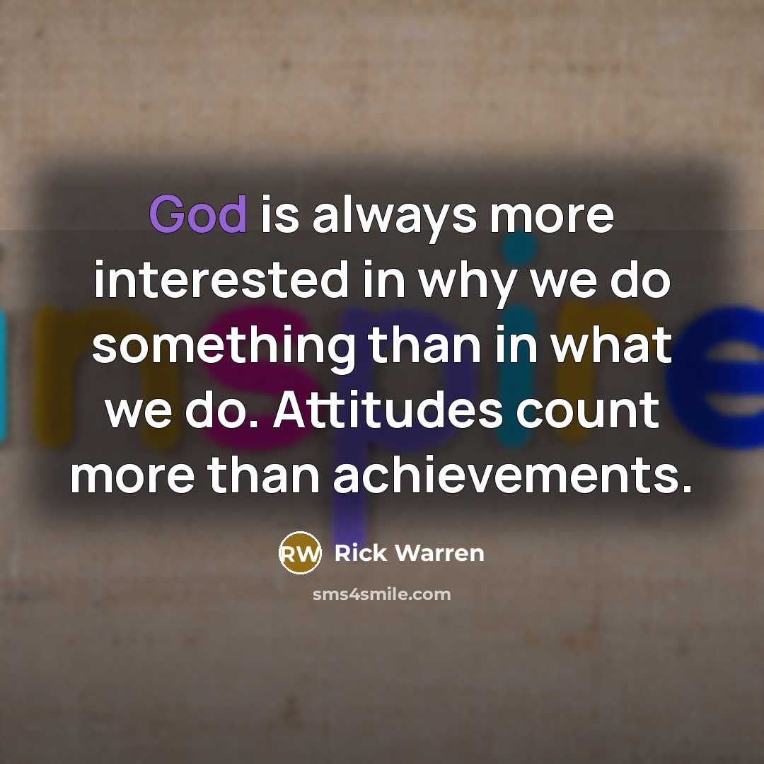 “God is always more interested in why we do something…” quote by Rick Warren