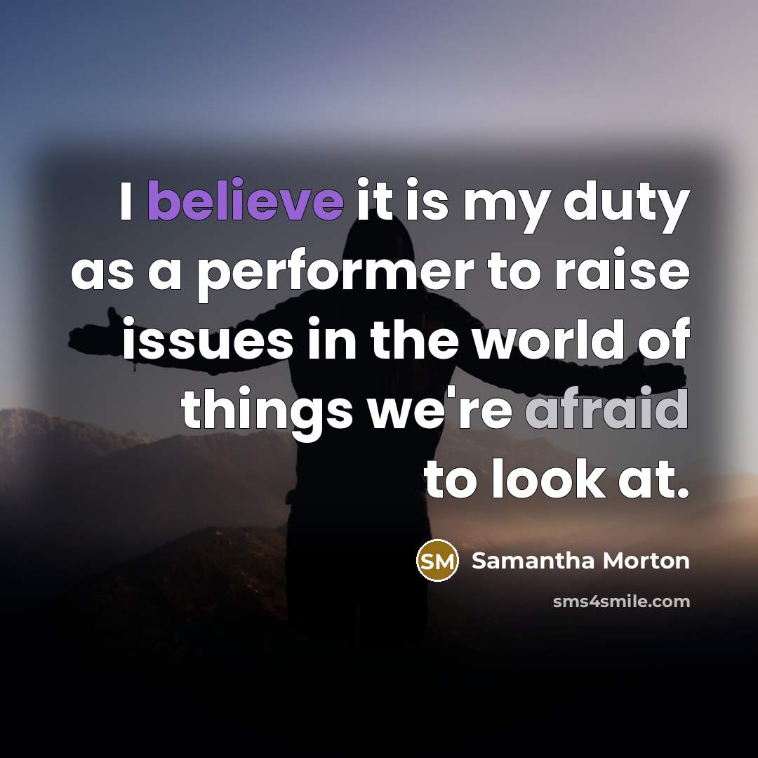 “I believe it is my duty as a performer to…” quote by Samantha Morton