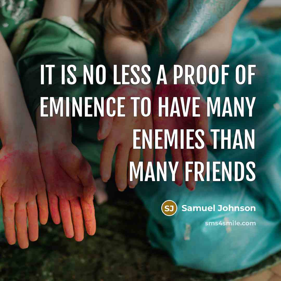 “It is no less a proof of eminence to have…” quote by Samuel Johnson