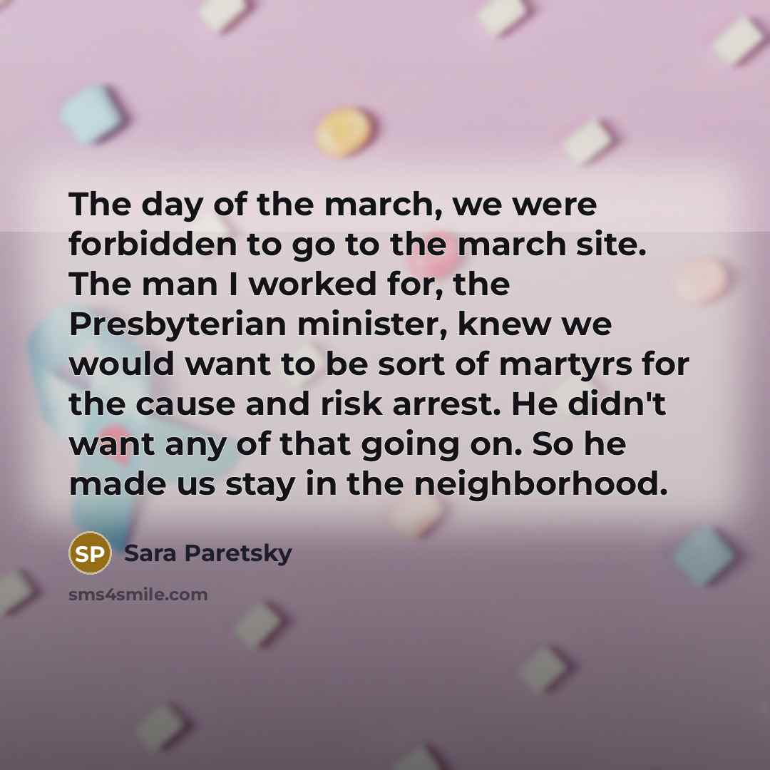 “The day of the march, we were forbidden to go…” quote by Sara Paretsky