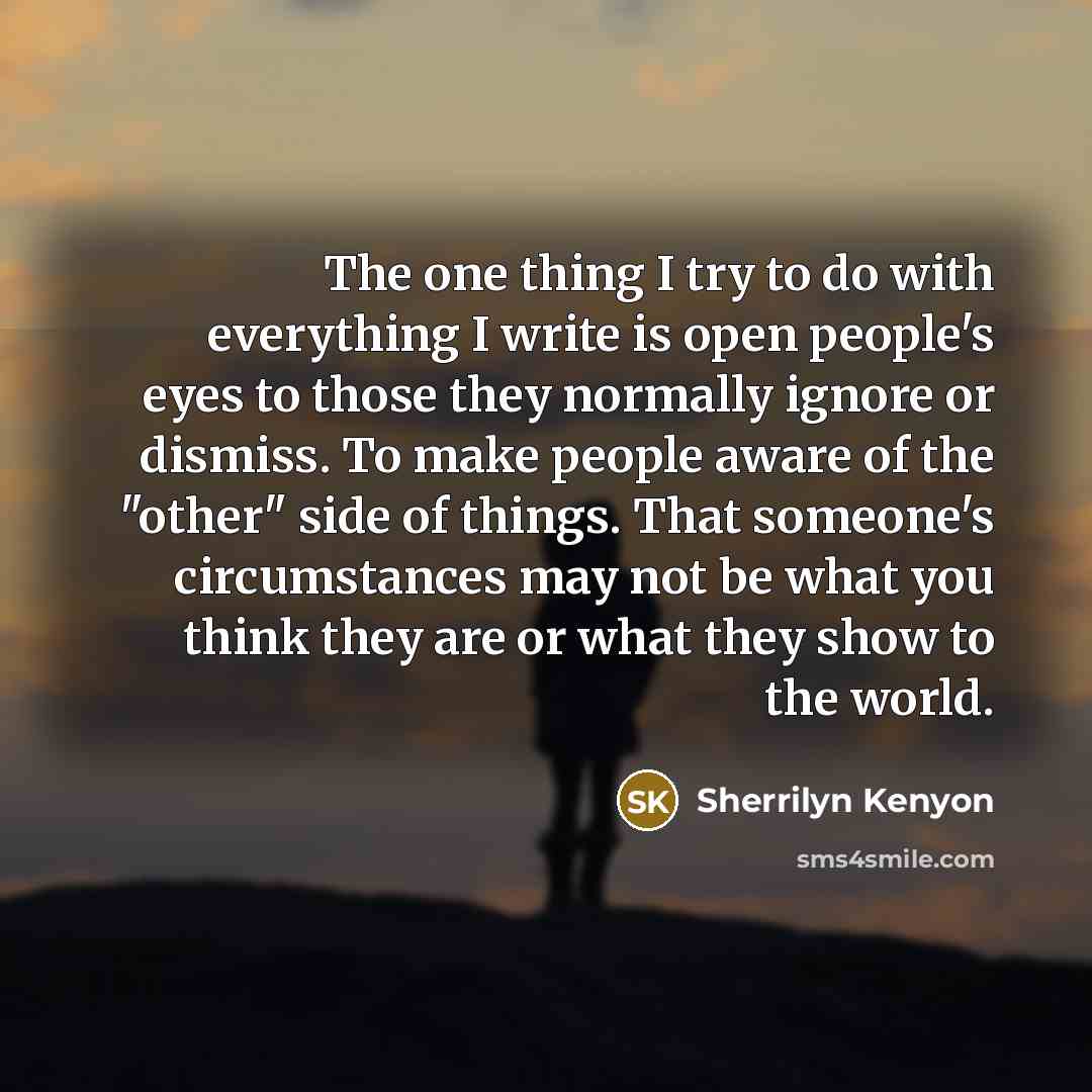 “The one thing I try to do with everything I…” quote by Sherrilyn Kenyon