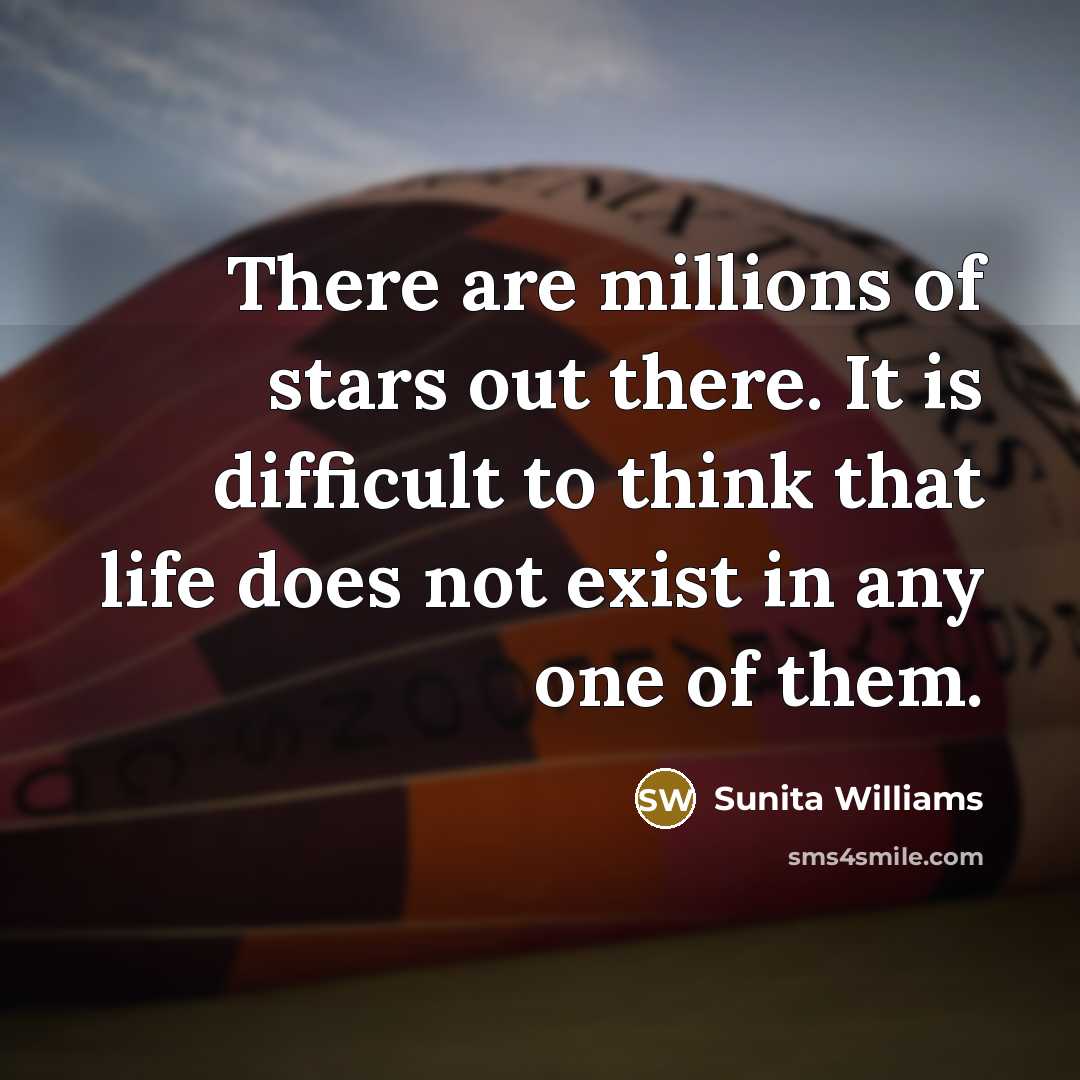 “There are millions of stars out there. It is difficult…” quote by Sunita Williams