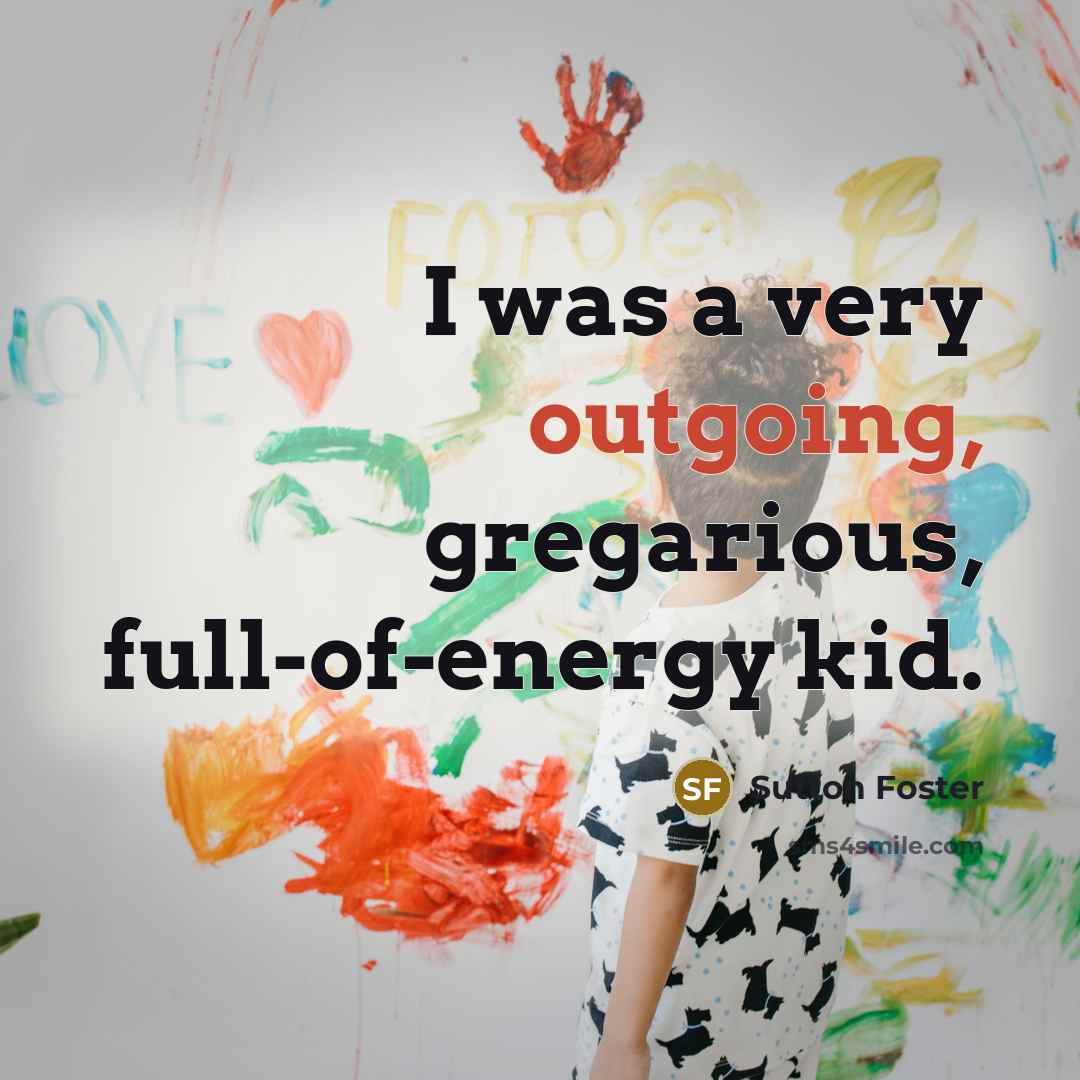 “I was a very outgoing, gregarious, full-of-energy kid.…” quote by Sutton Foster