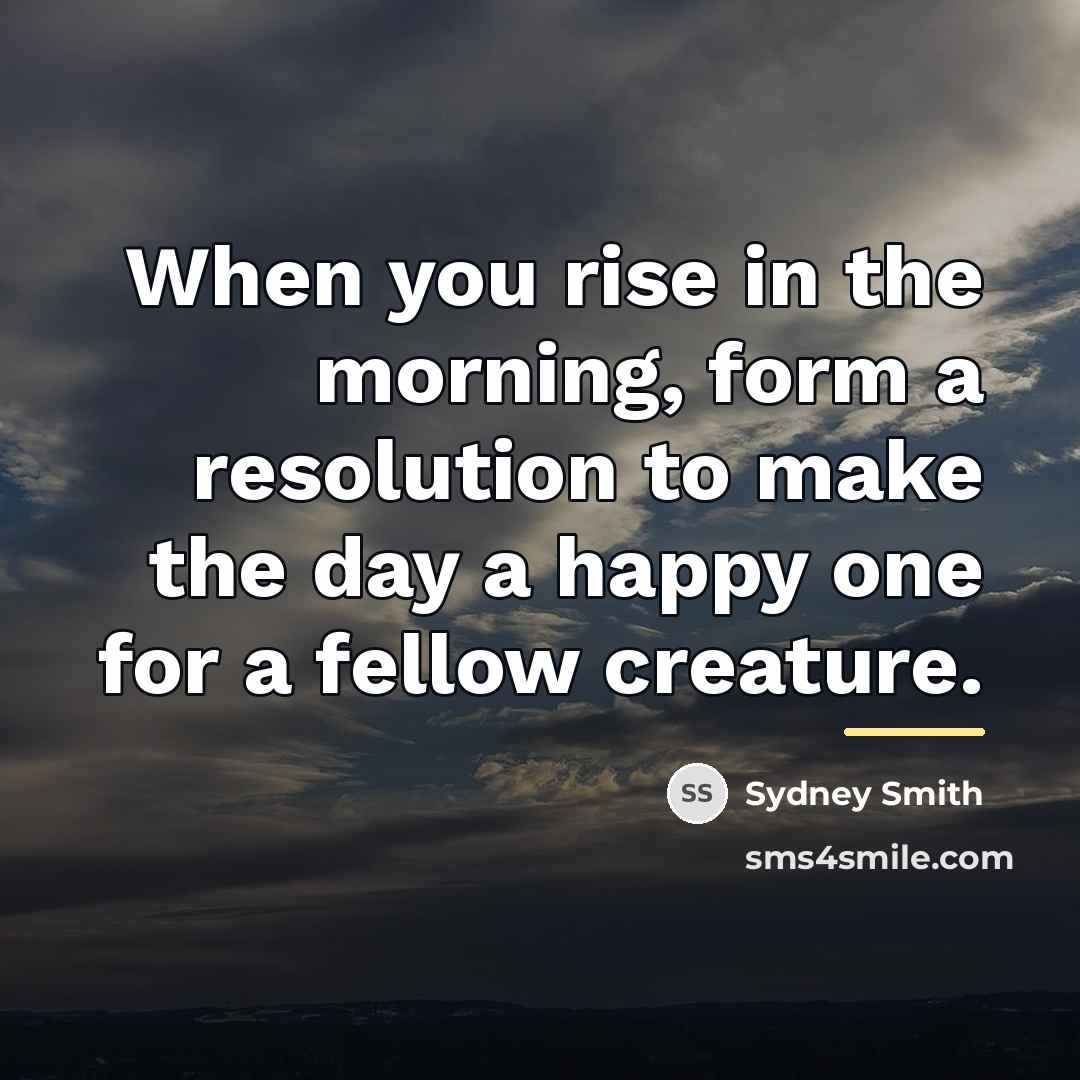 “When you rise in the morning, form a resolution to…” quote by Sydney Smith