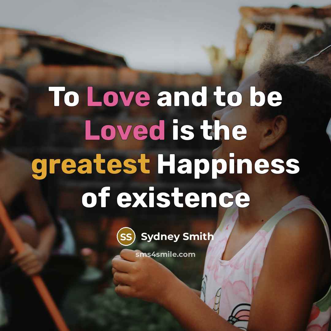 “To Love and to be Loved is the greatest Happiness…” quote by Sydney Smith
