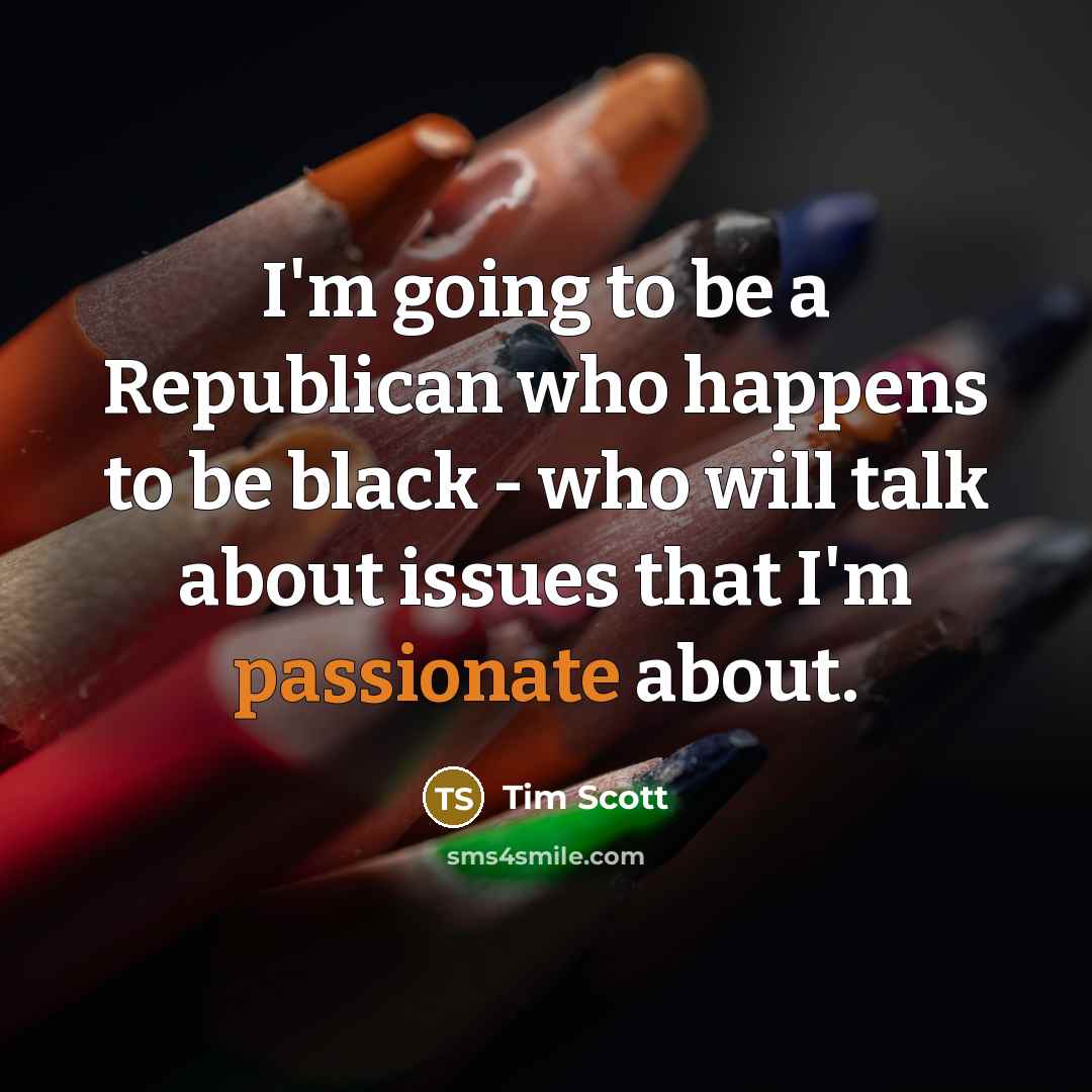 “I'm going to be a Republican who happens to be…” quote by Tim Scott