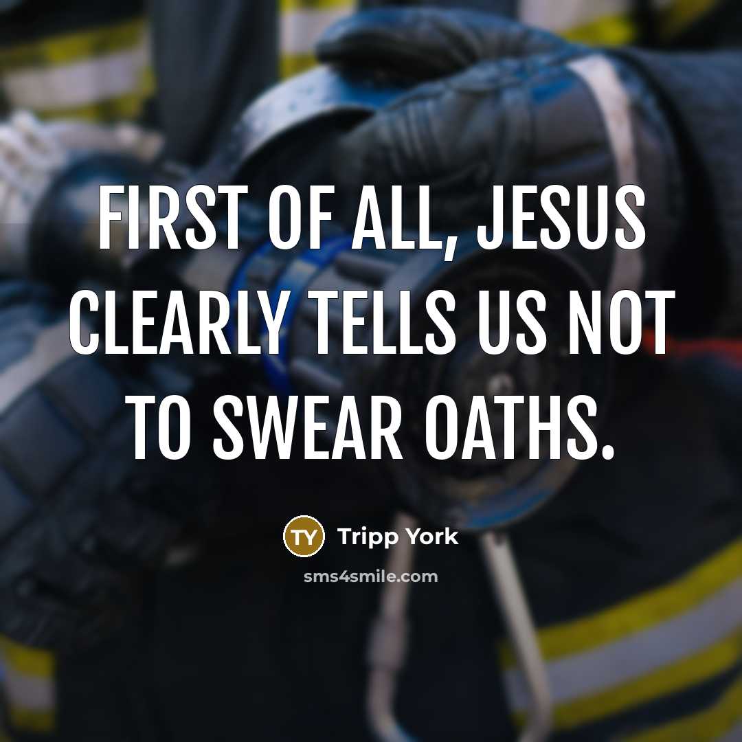“First of all, Jesus clearly tells us not to swear…” quote by Tripp York