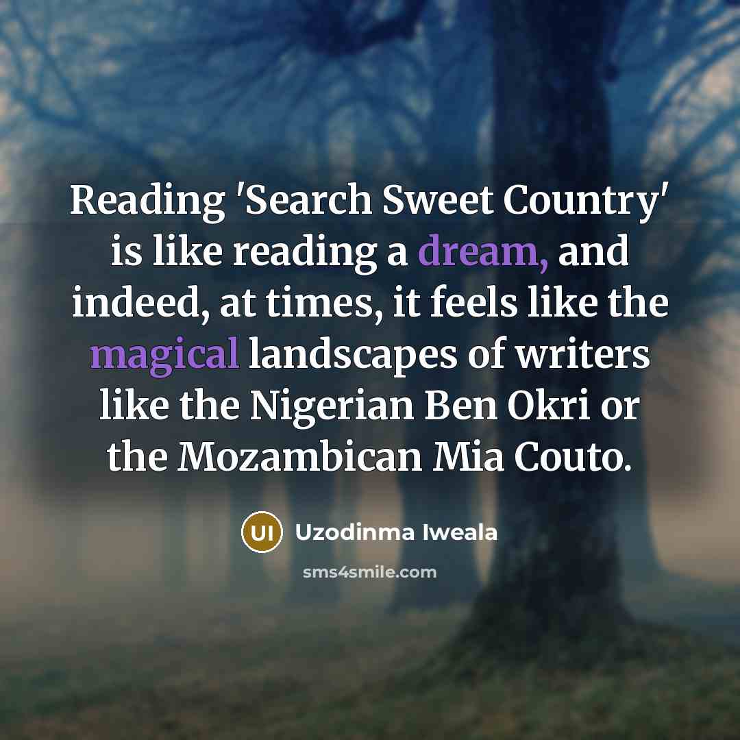 “Reading 'Search Sweet Country' is like reading a dream, and…” quote by Uzodinma Iweala