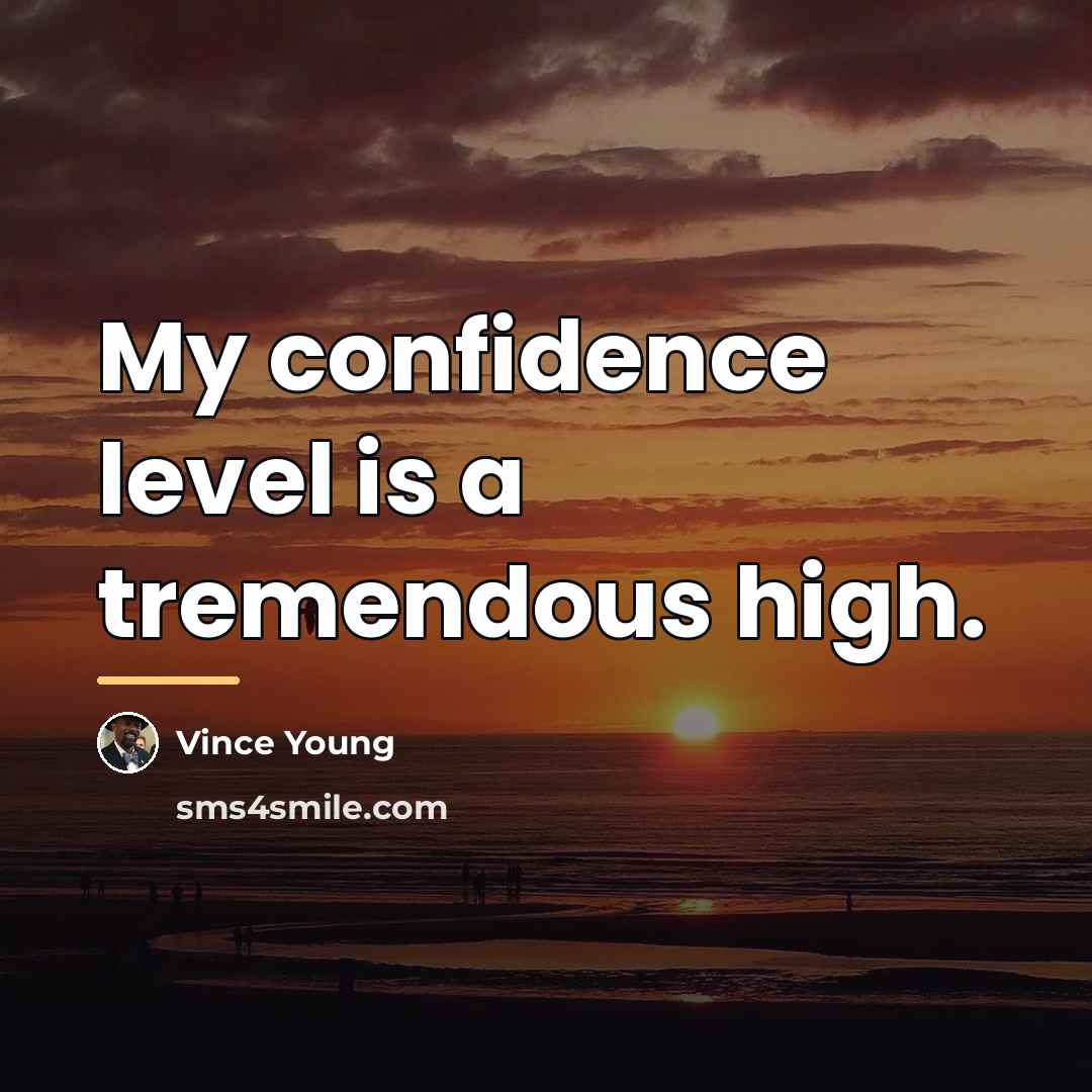 “My confidence level is a tremendous high.…” quote by Vince Young