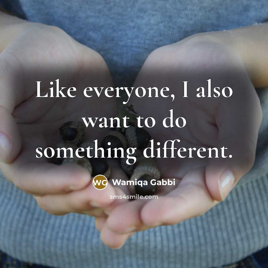 “Like everyone, I also want to do something different.…” quote by Wamiqa Gabbi