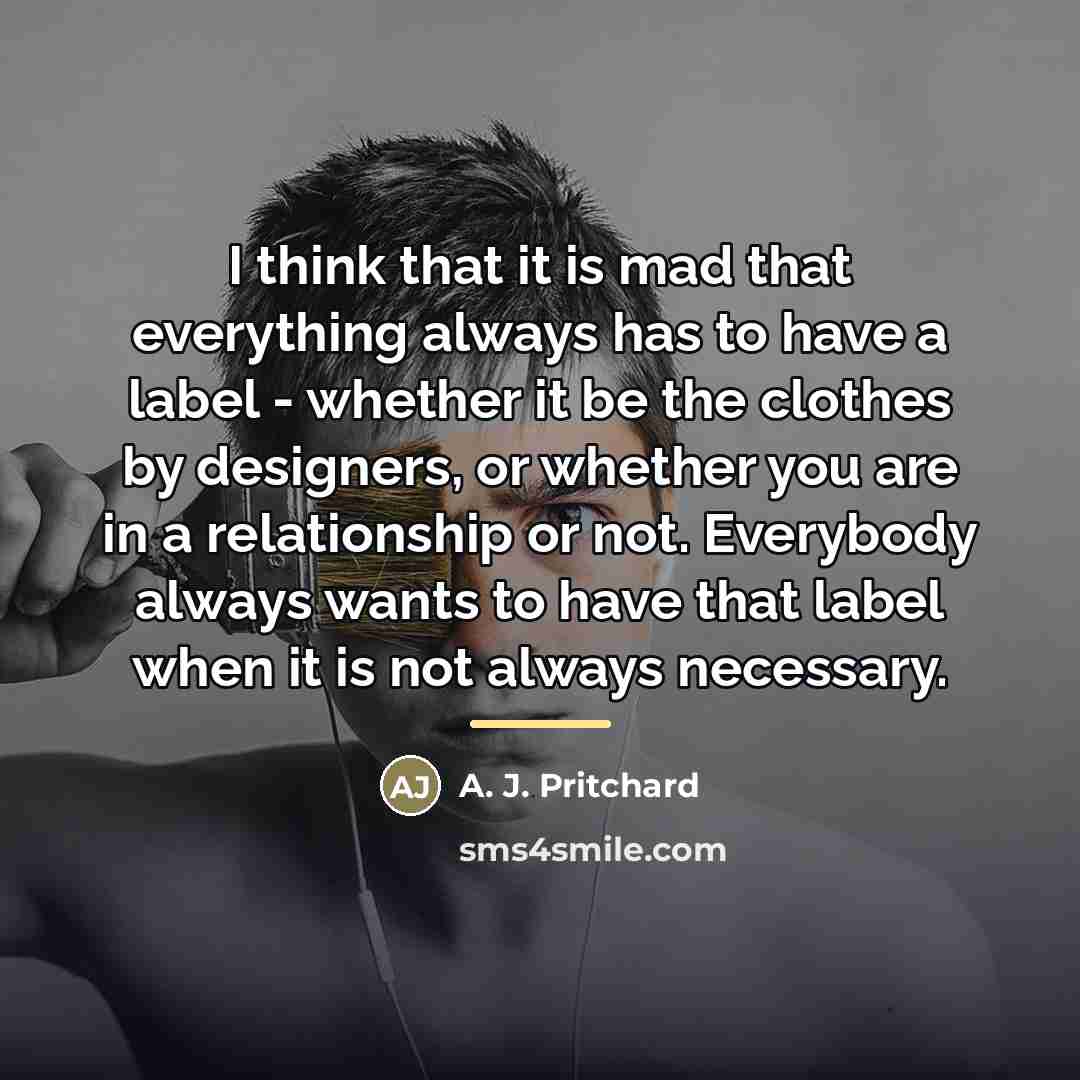 “I think that it is mad that everything always has…” quote by A. J. Pritchard