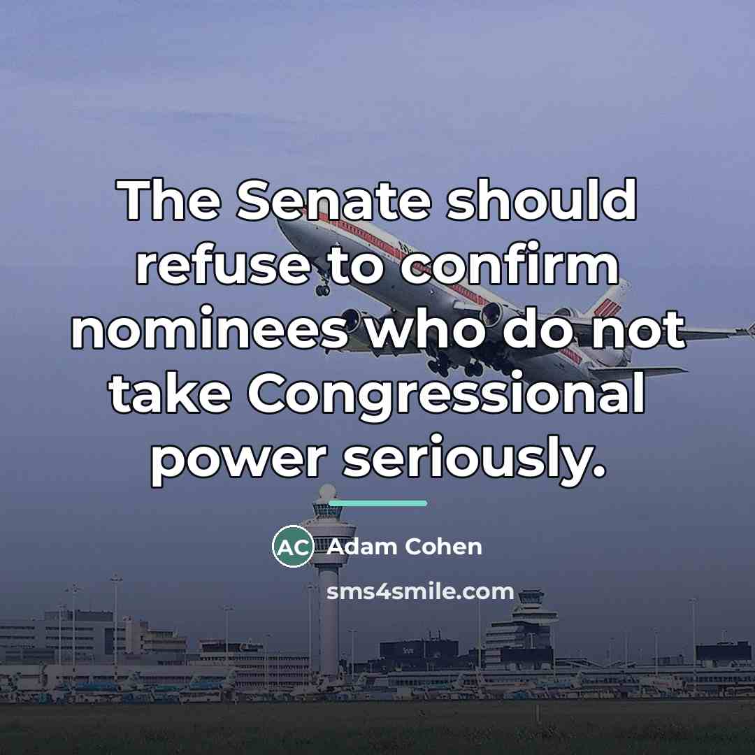 “The Senate should refuse to confirm nominees who do not…” quote by Adam Cohen