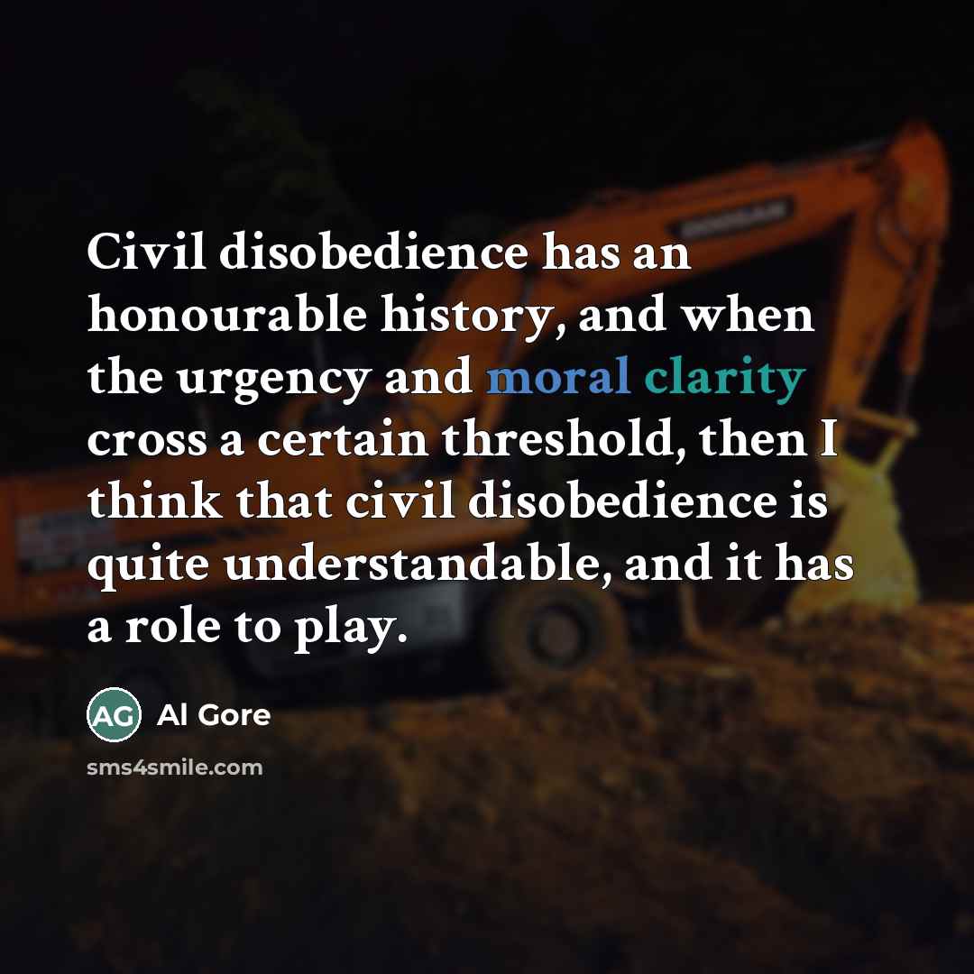 “Civil disobedience has an honourable history, and when the urgency…” quote by Al Gore