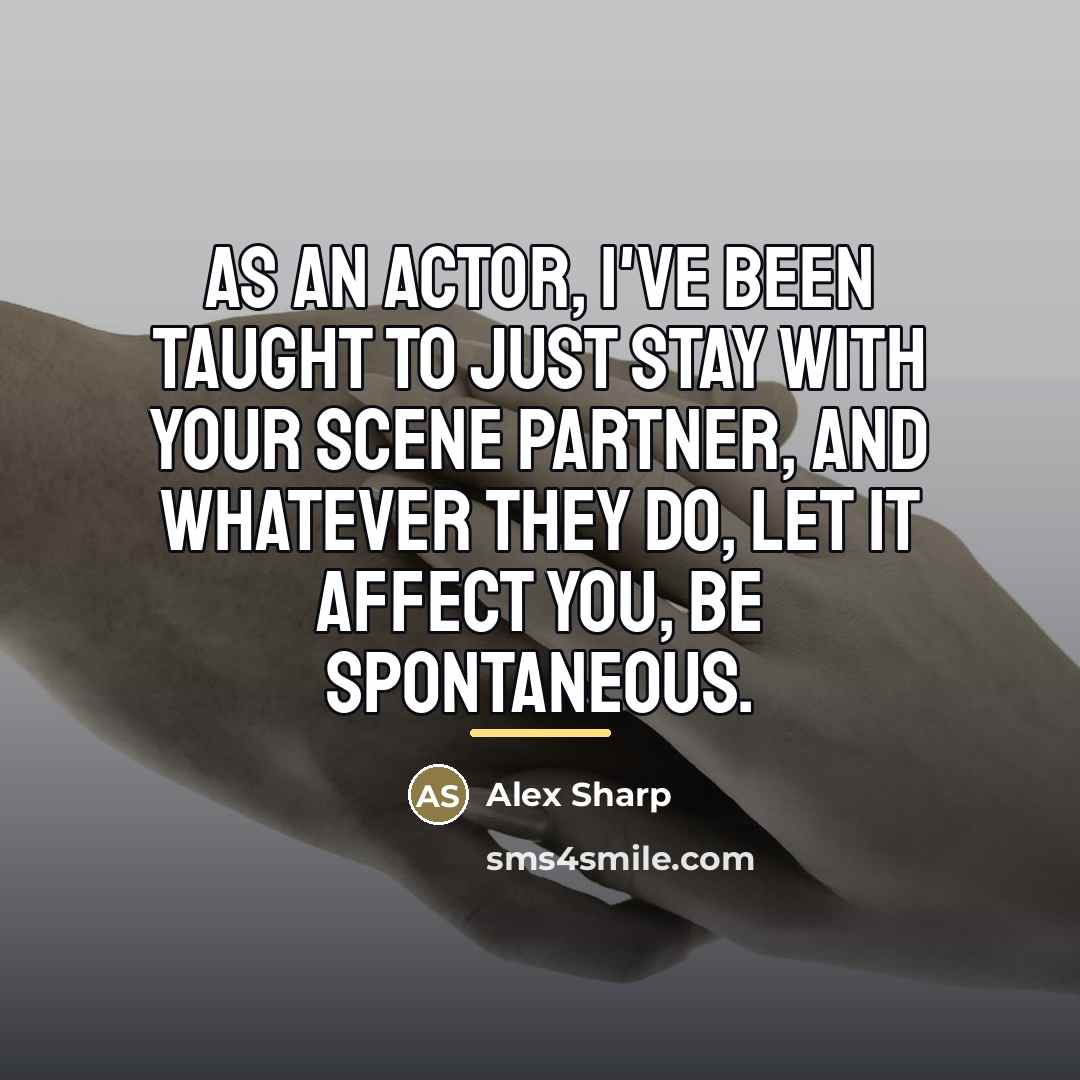 “As an actor, I've been taught to just stay with…” quote by Alex Sharp