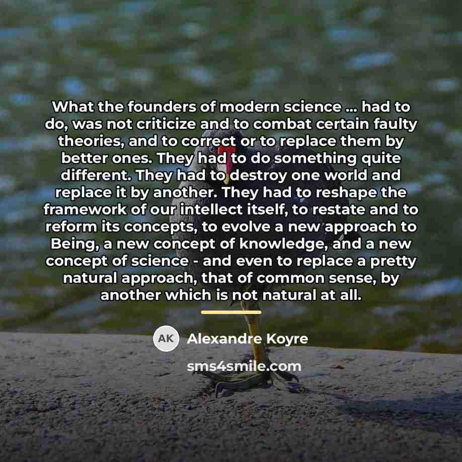 “What the founders of modern science ... had to do,…” quote by Alexandre Koyre