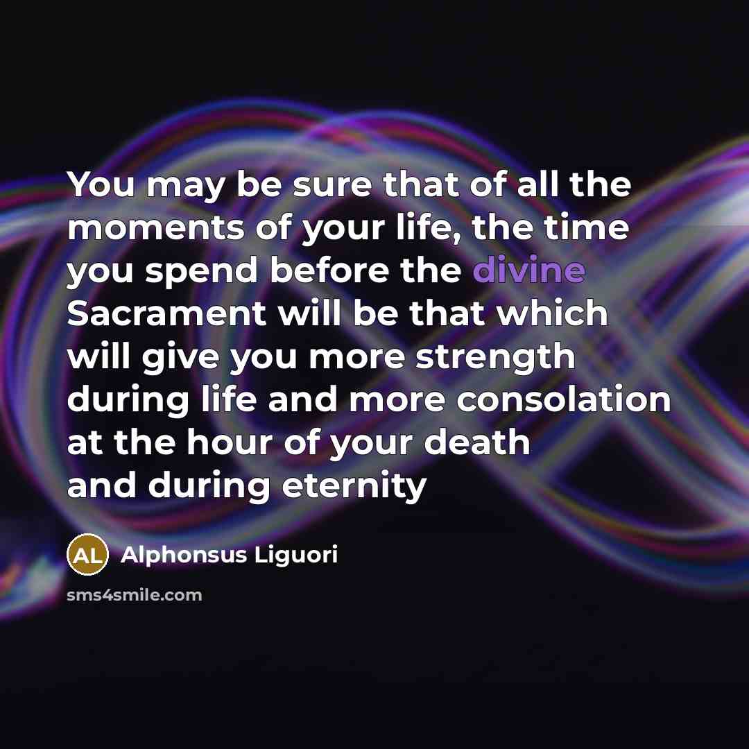 “You may be sure that of all the moments of…” quote by Alphonsus Liguori
