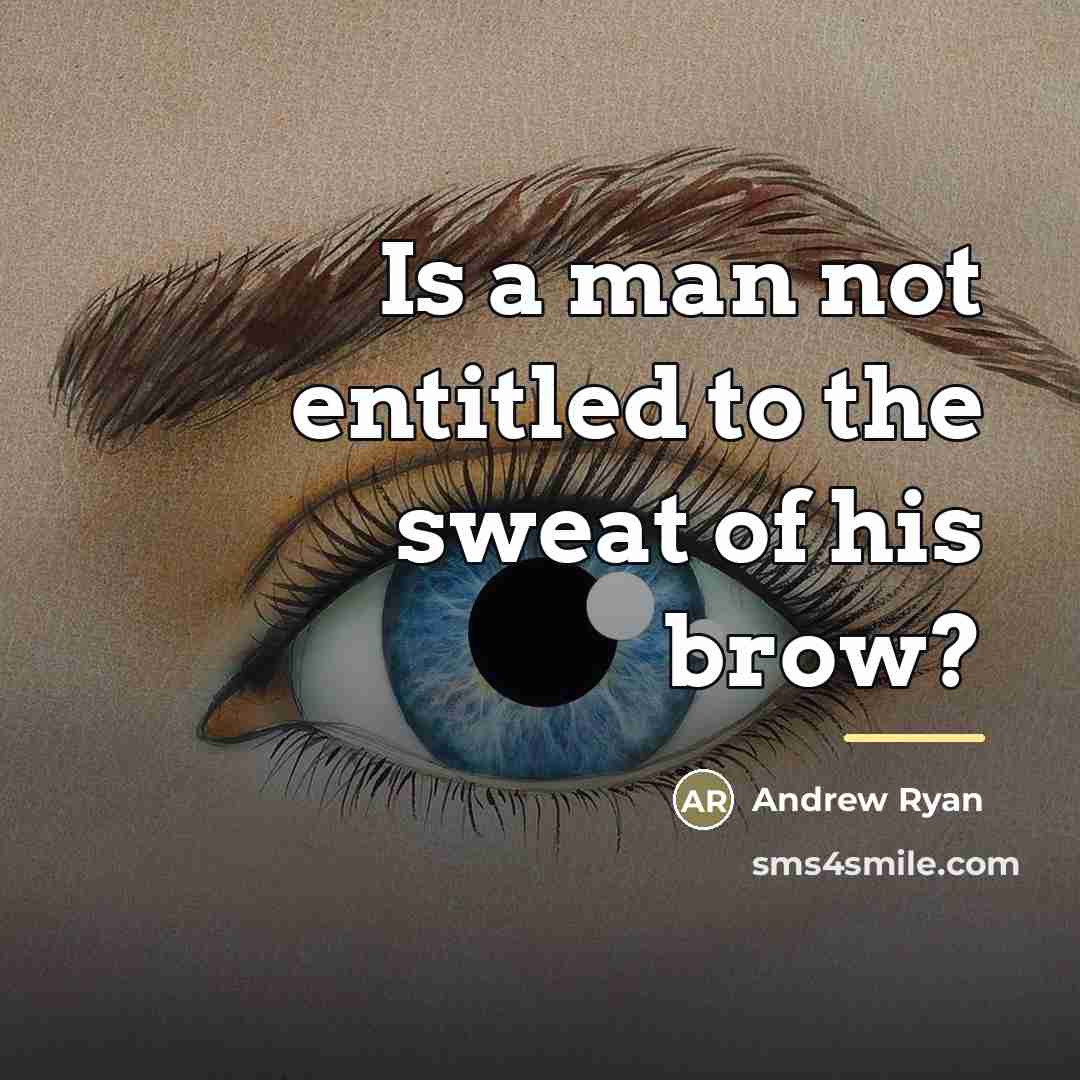 “Is a man not entitled to the sweat of his…” quote by Andrew Ryan