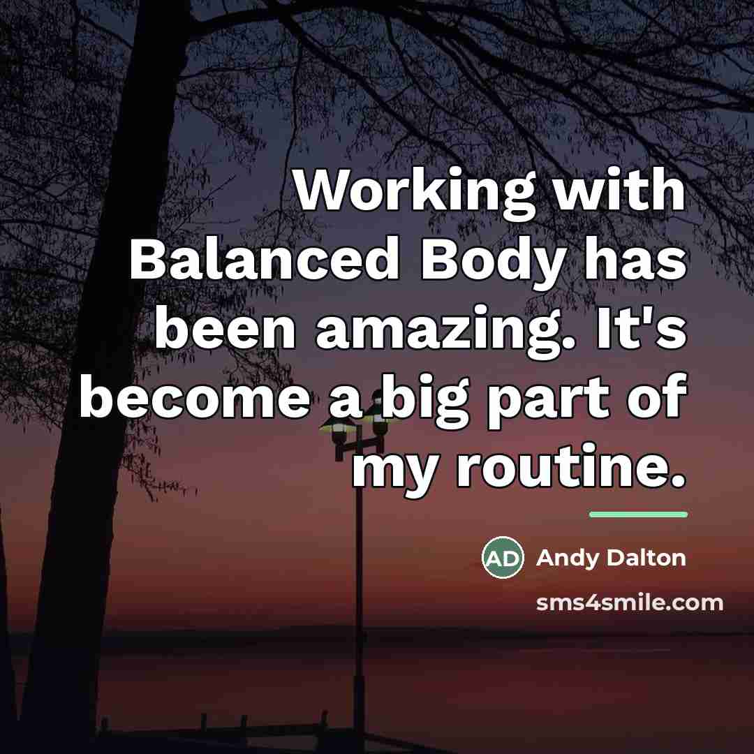 “Working with Balanced Body has been amazing. It's become a…” quote by Andy Dalton