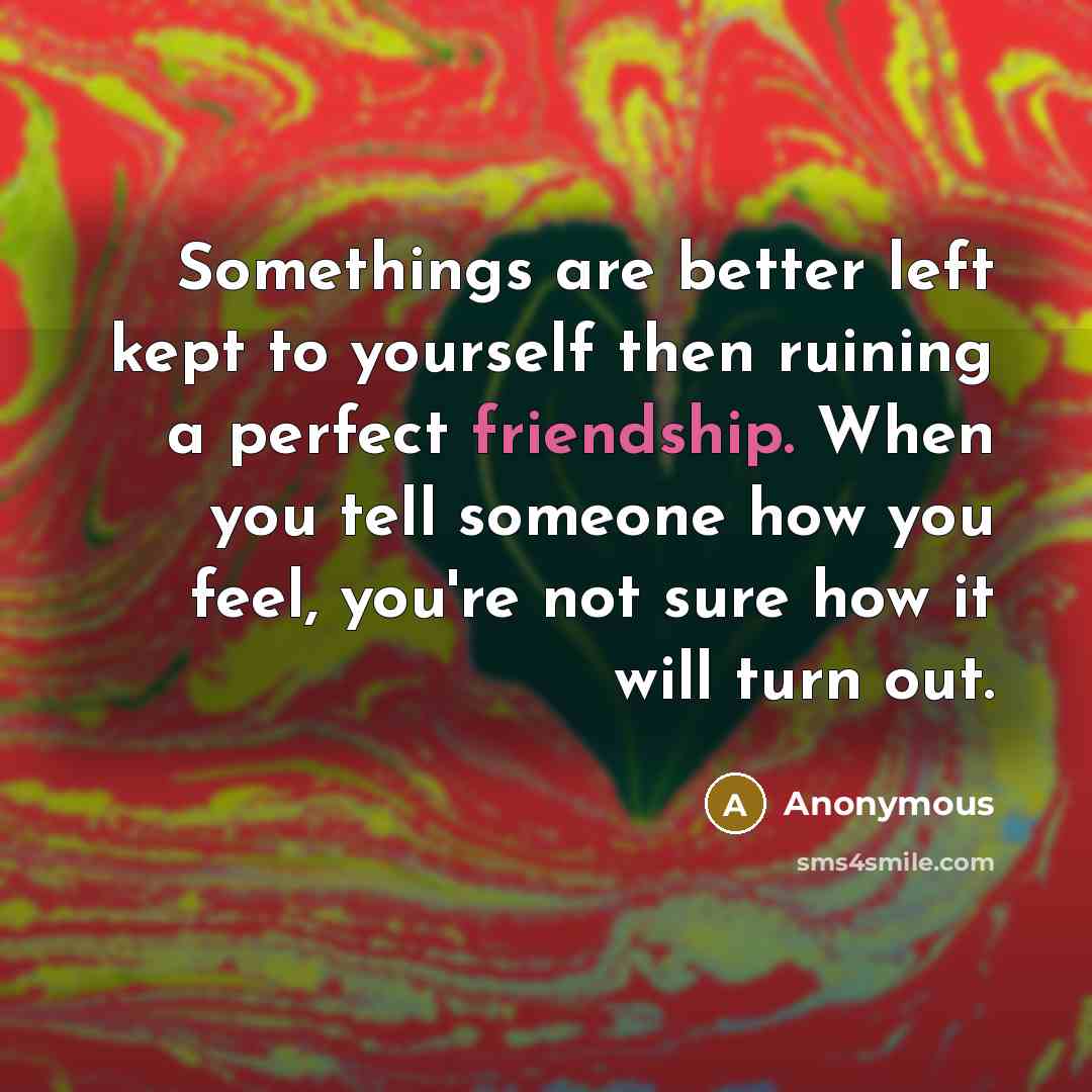 “Somethings are better left kept to yourself then ruining a…” quote by Anonymous