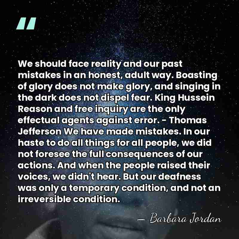 We should face reality and our past mistakes in an honest, adult&hellip; - Barbara Jordan
