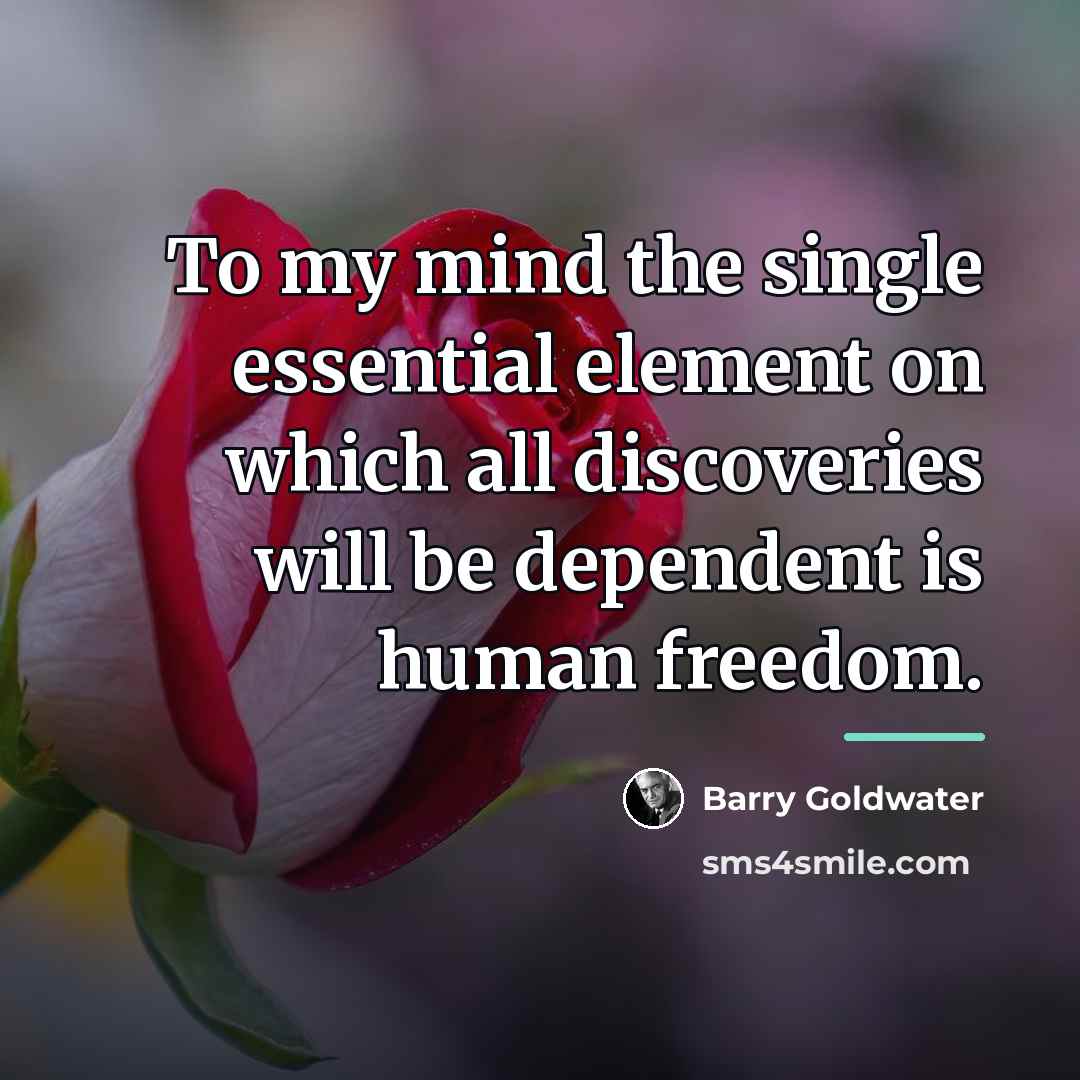 “To my mind the single essential element on which all…” quote by Barry Goldwater