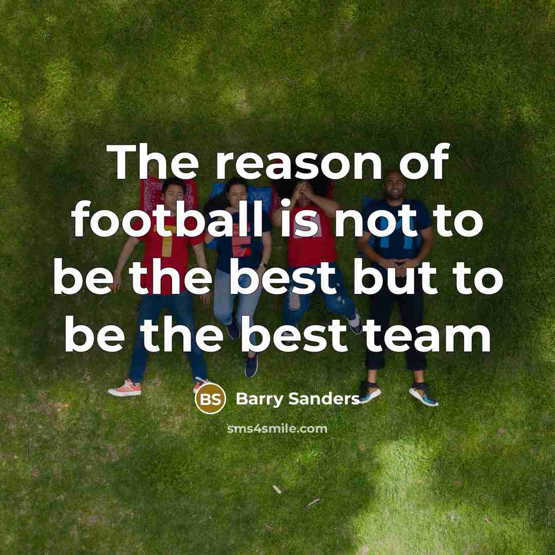 “The reason of football is not to be the best…” quote by Barry Sanders